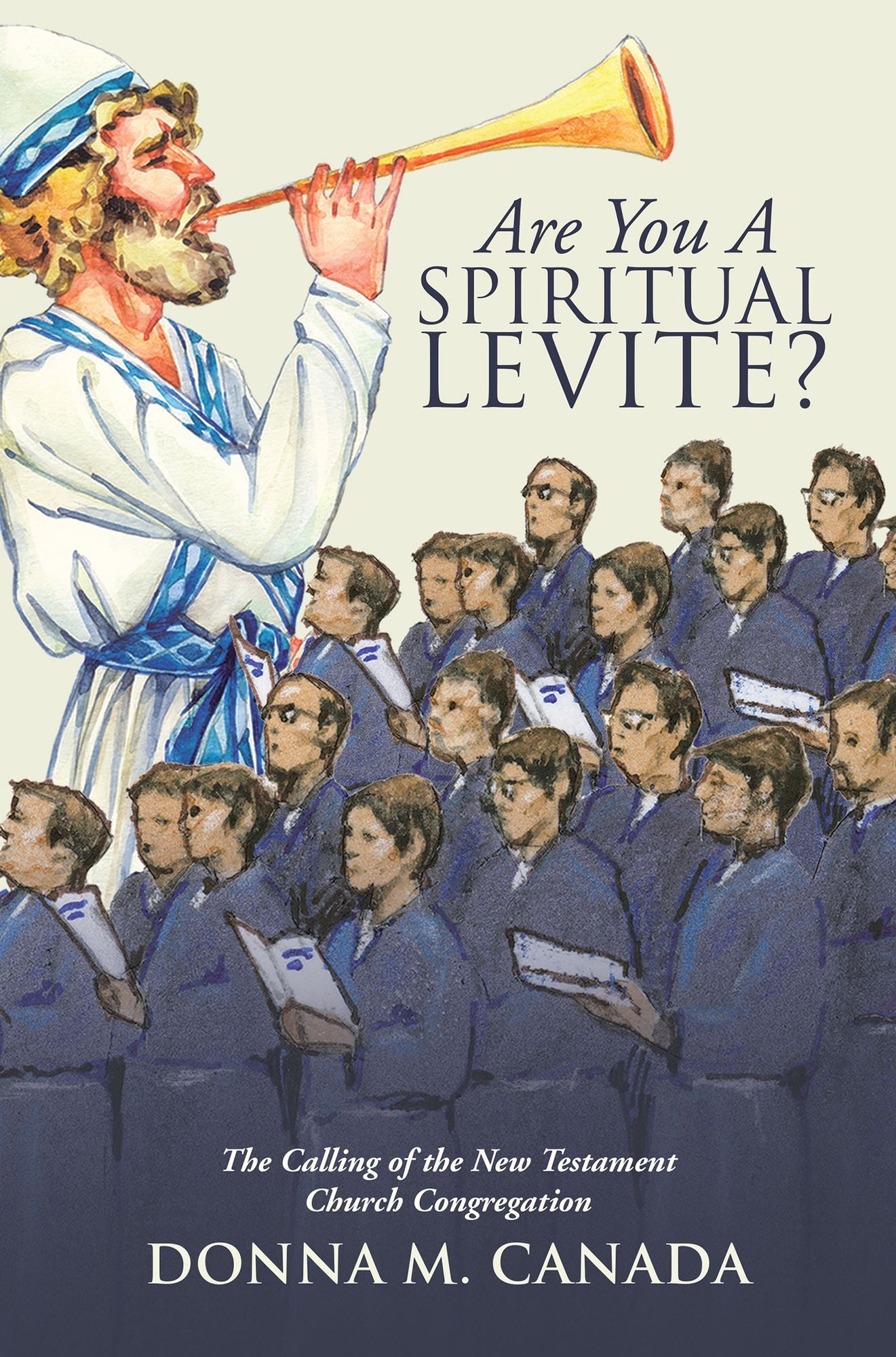 Are You A Spiritual Levite?: The Calling of the New Testament Church Congregation