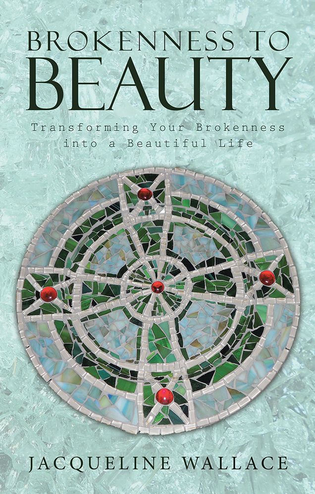 Brokenness to Beauty: Transforming Your Brokenness into a Beautiful Life