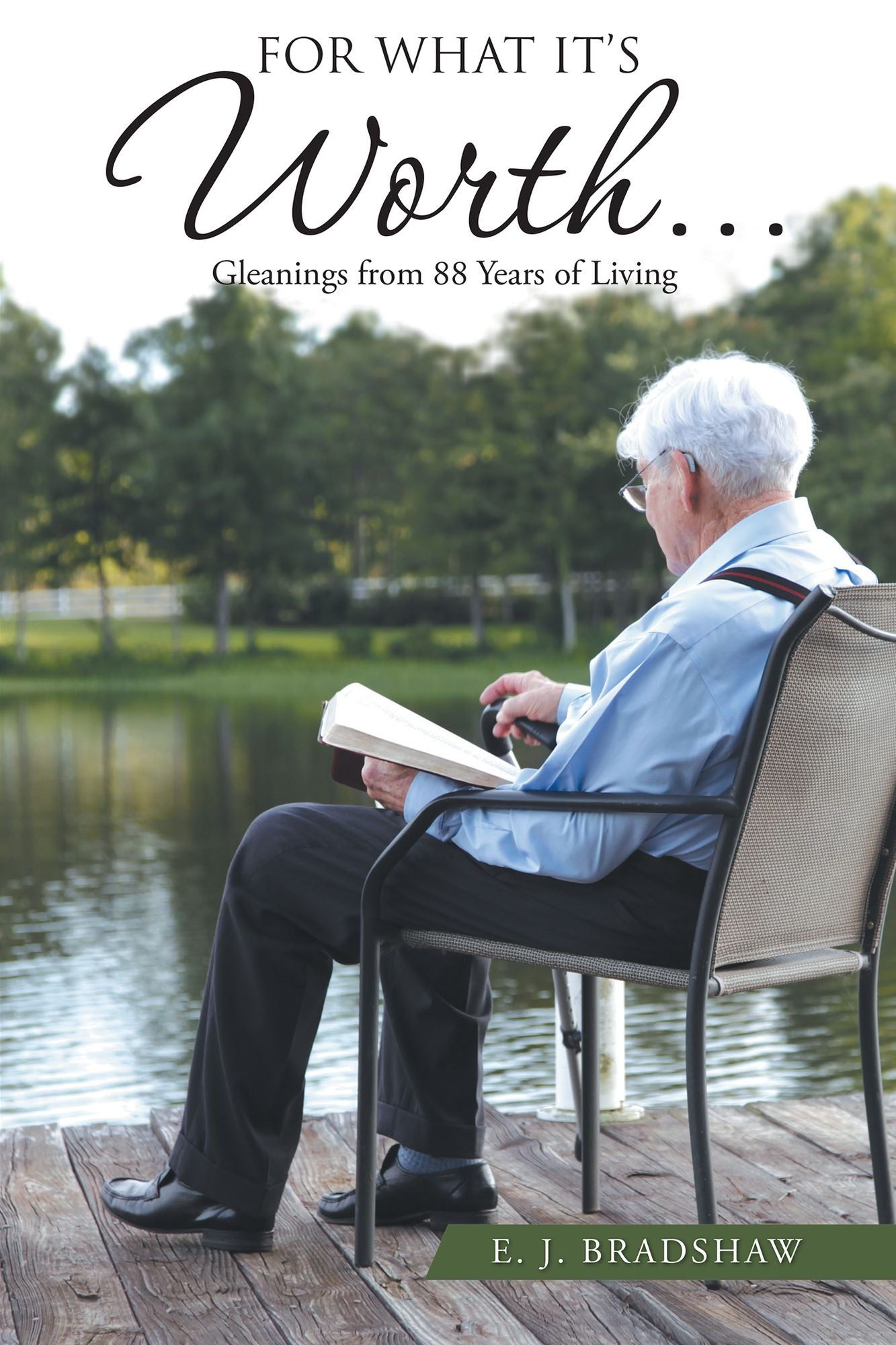 For What It's Worth...: Gleanings from 88 Years of Living