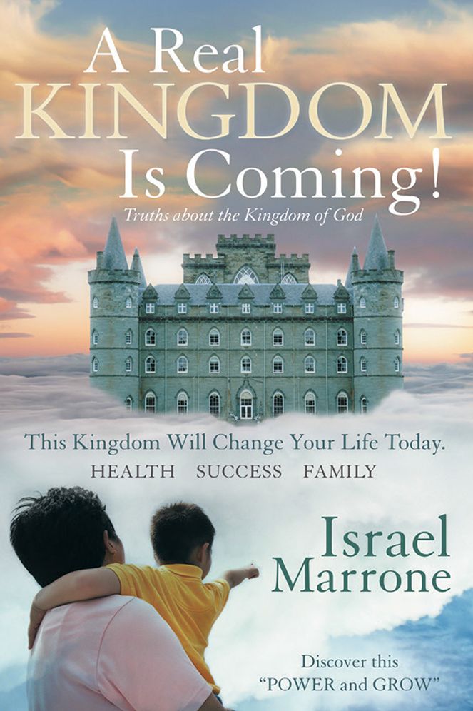 A Real Kingdom Is Coming!: Truths about the Kingdom of God