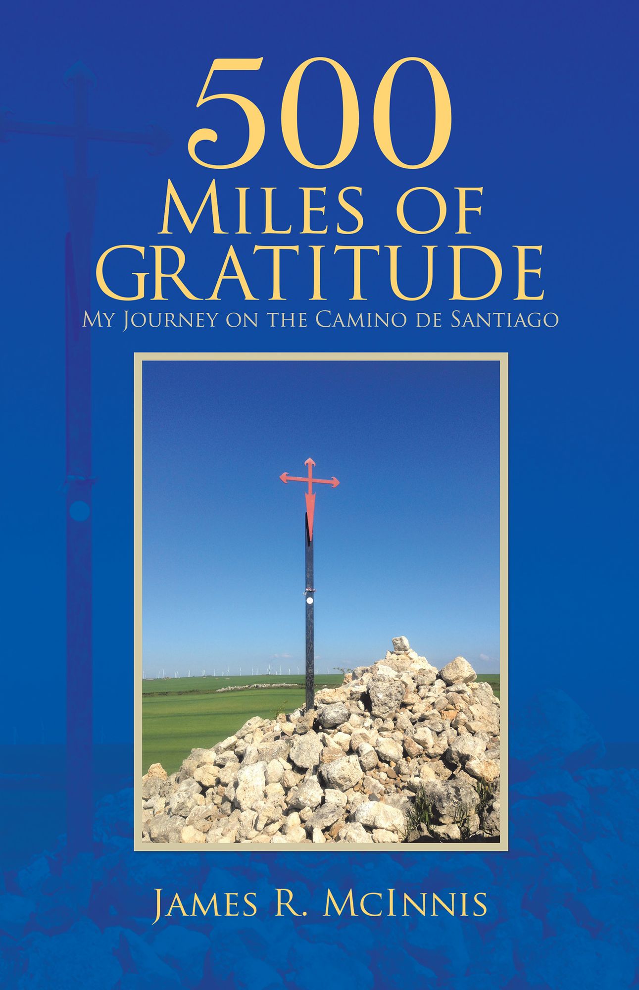 500 Miles of Gratitude: My Journey on the Camino de Santiago