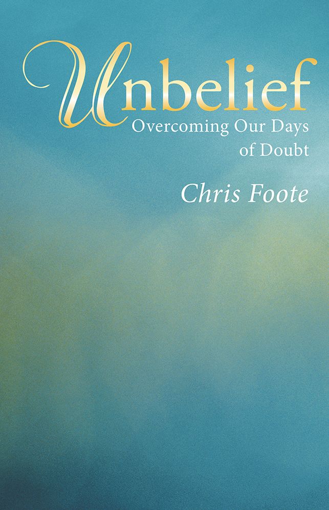 Unbelief: Overcoming Our Days of Doubt
