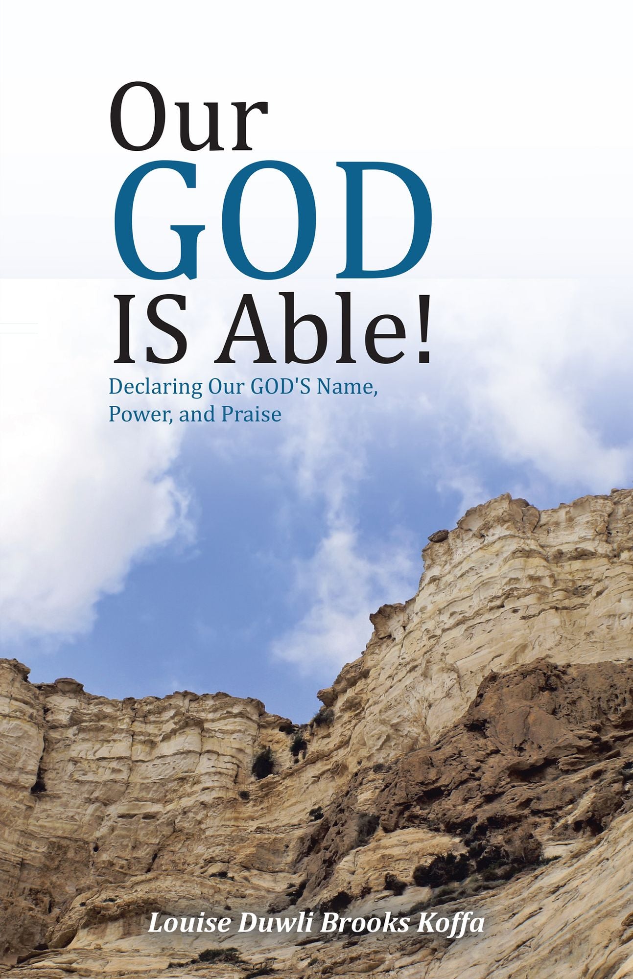 Our GOD IS Able!: Declaring Our GOD's Name, Power, and Praise