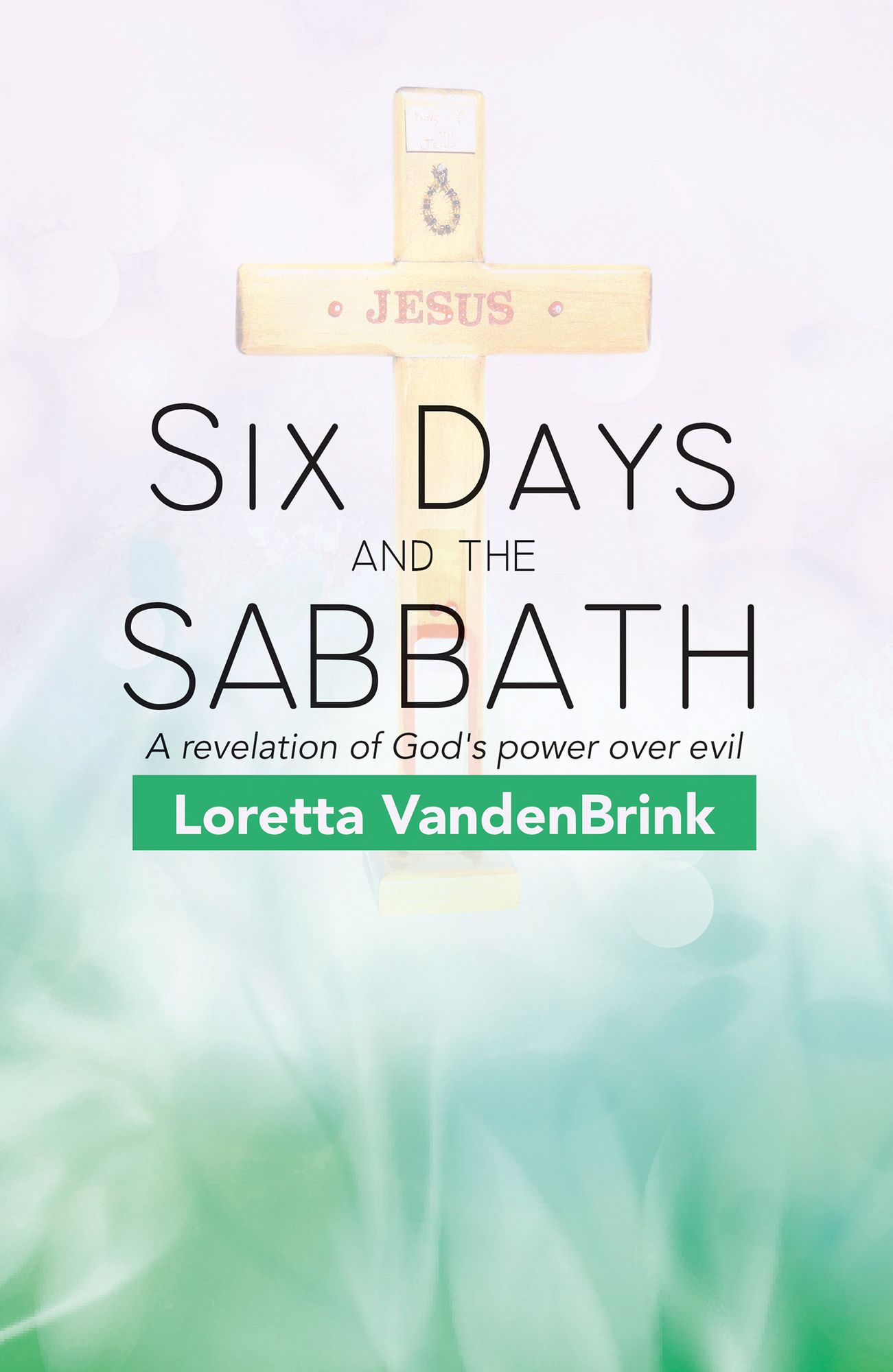 Six Days and the Sabbath: A Revelation of God's Power over Evil