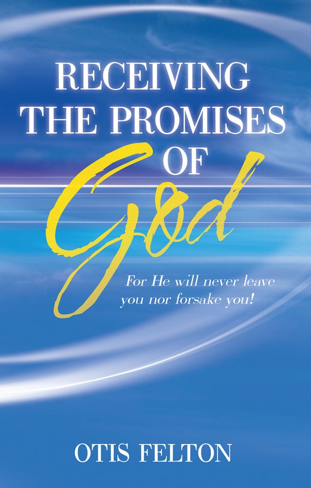 Receiving the Promises of God: For He will never leave you nor forsake you!