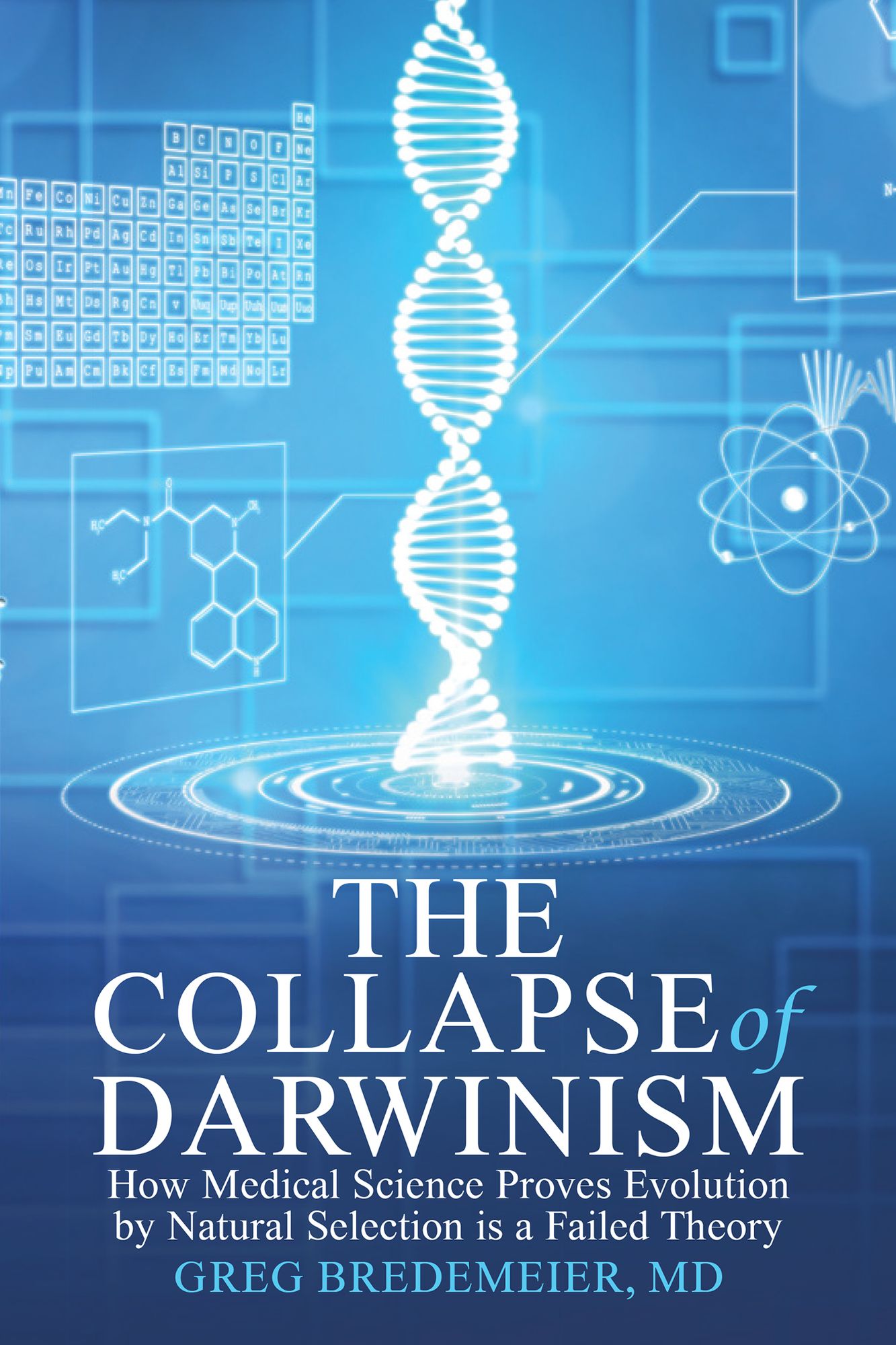 The Collapse of Darwinism: How Medical Science Proves Evolution by Natural Selection Is a Failed Theory