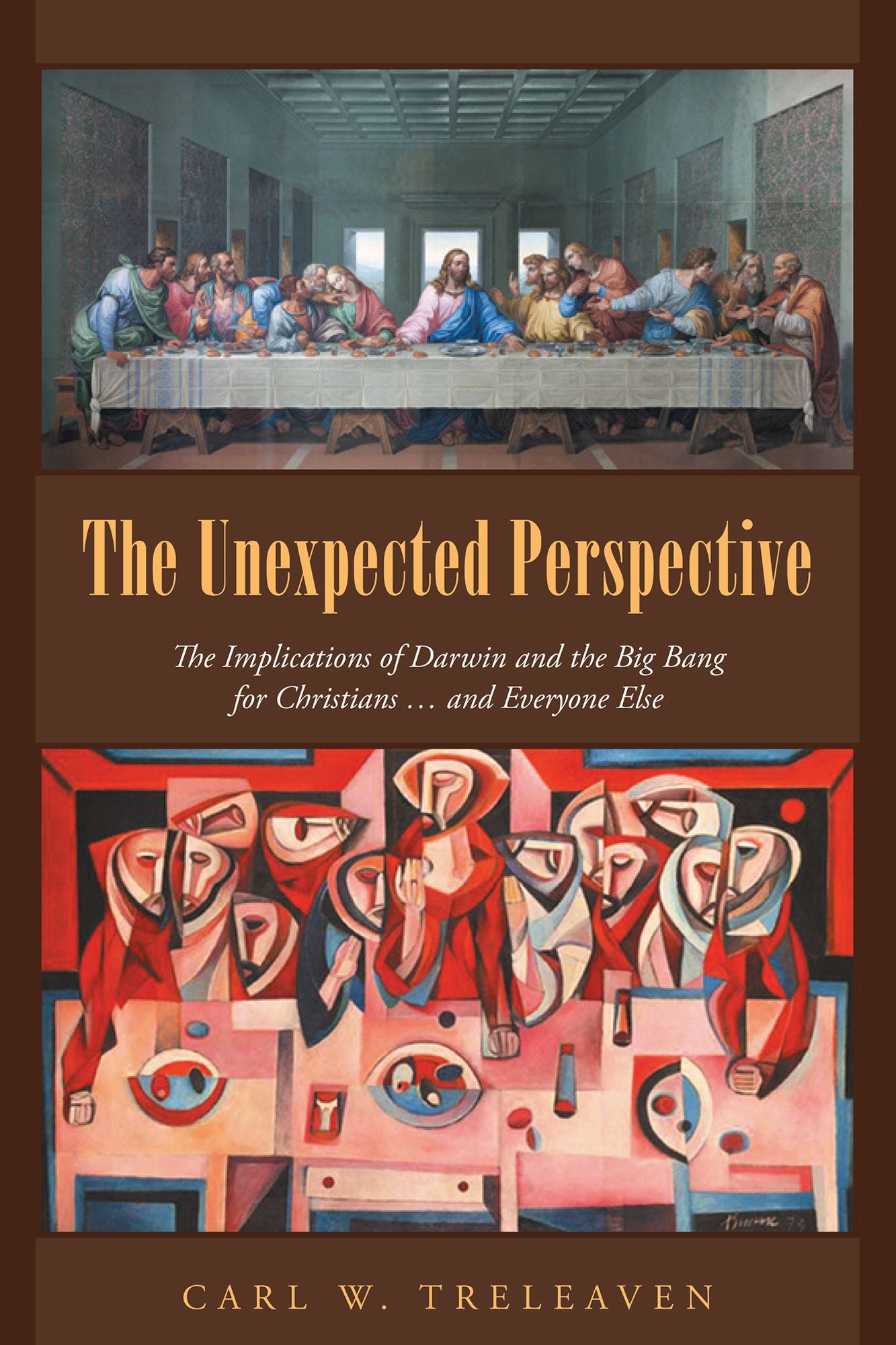 The Unexpected Perspective: The Implications of Darwin and the Big Bang for Christians and Everyone Else