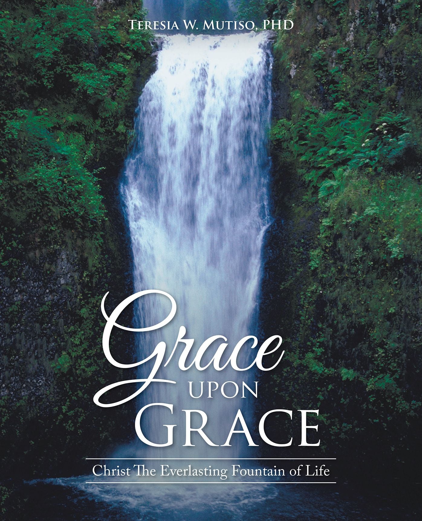 Grace Upon Grace: Christ the Everlasting Fountain of Life