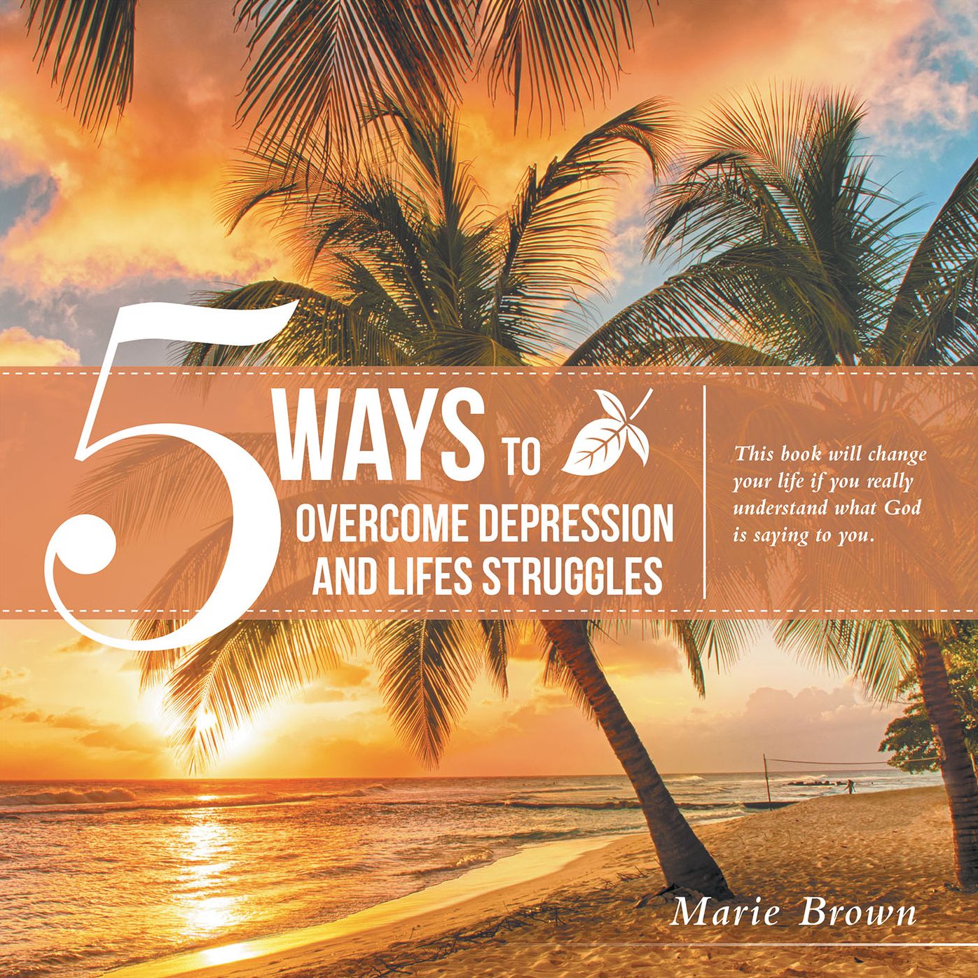 5 Ways to Overcome Depression and Life Struggles