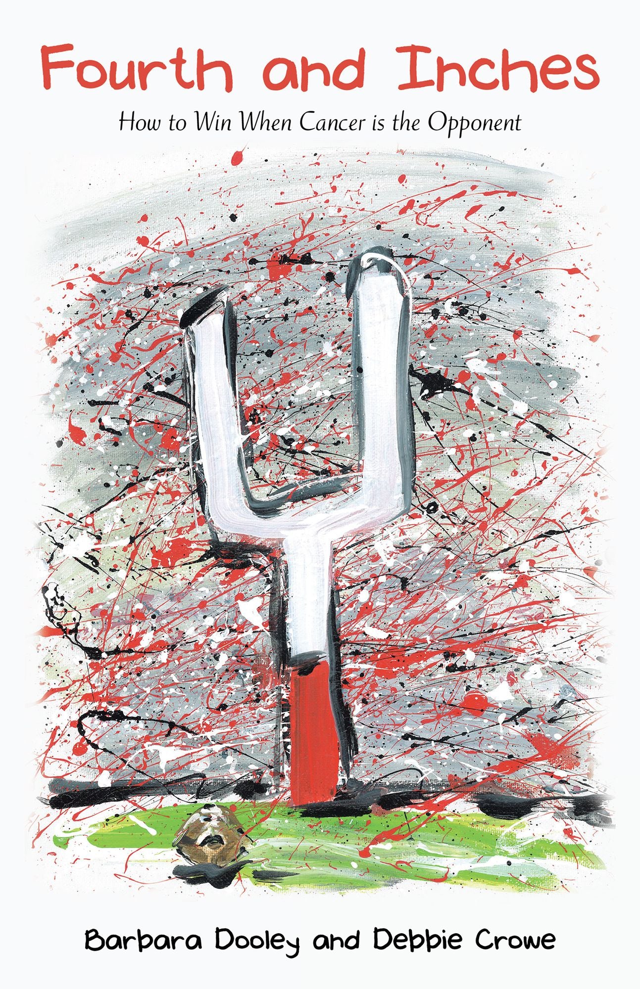 Fourth and Inches: How to Win When Cancer Is the Opponent
