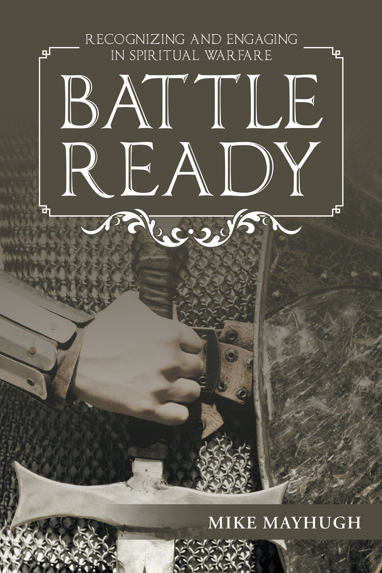 Battle Ready: Recognizing and Engaging in Spiritual Warfare