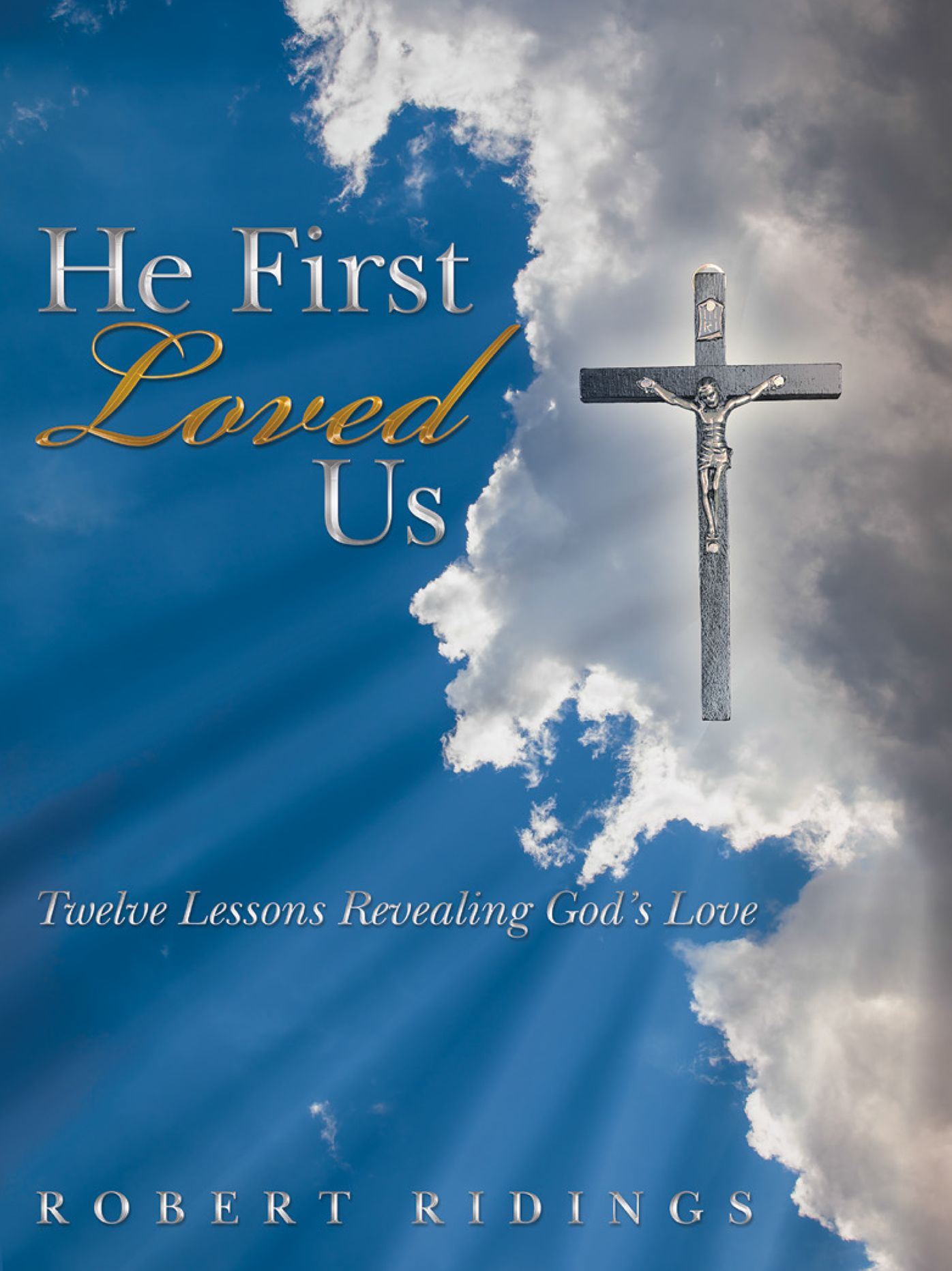 He First Loved Us: Twelve Lessons Revealing Gods Love