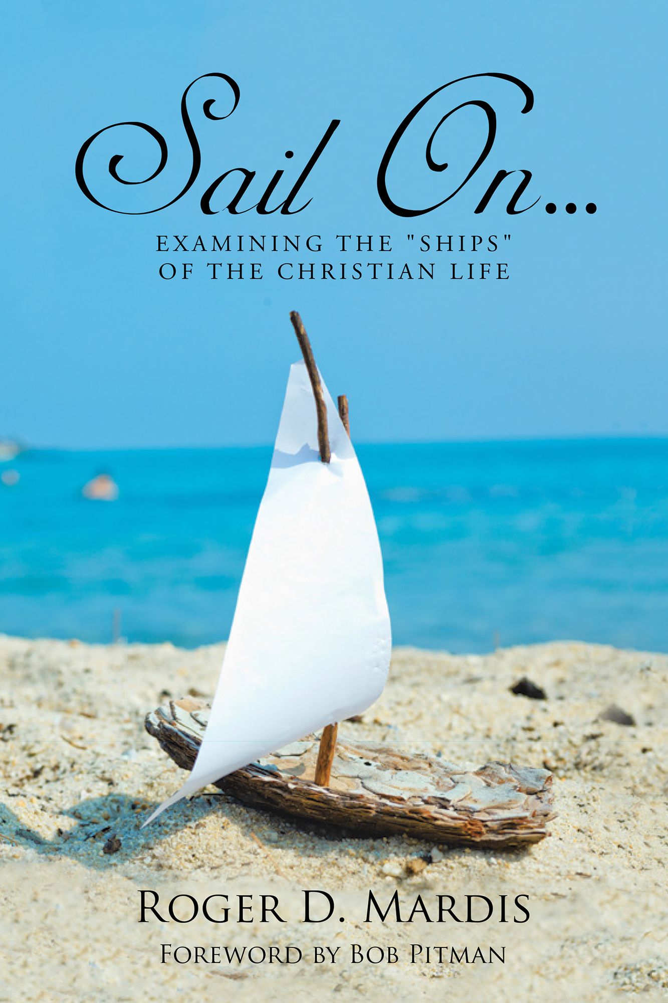 SAIL ON...: EXAMINING the "SHIPS" of the CHRISTIAN LIFE