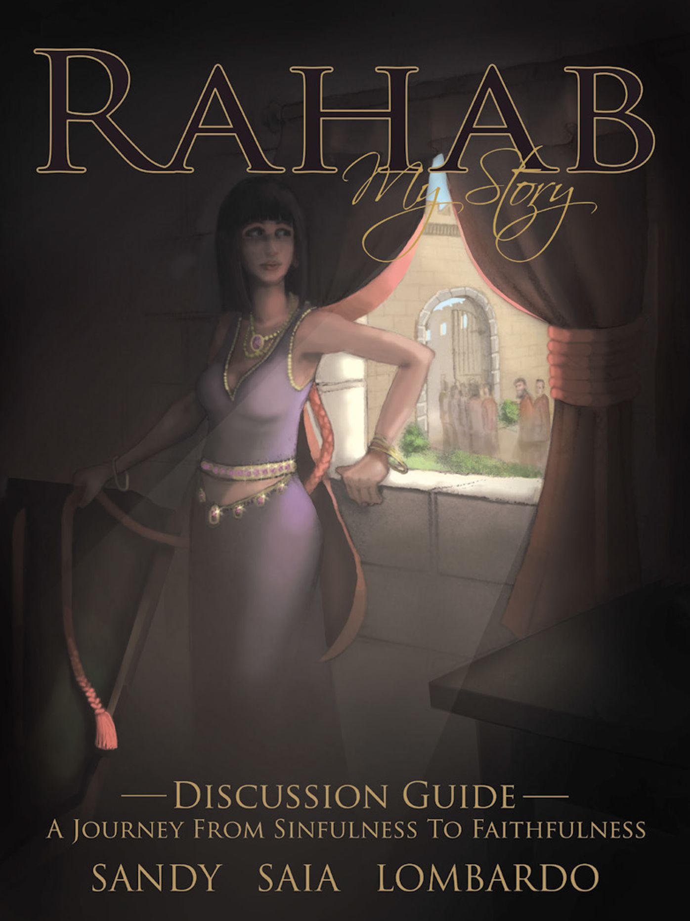 Rahab My Story a Journey from Sinfulness to Faithfulness: Discussion Guide