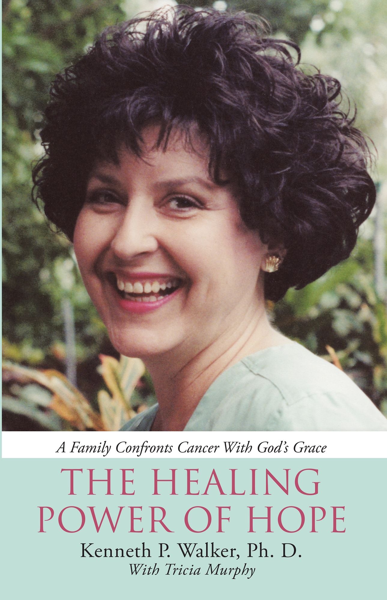 The Healing Power of Hope: A Family Confronts Cancer with Gods Grace
