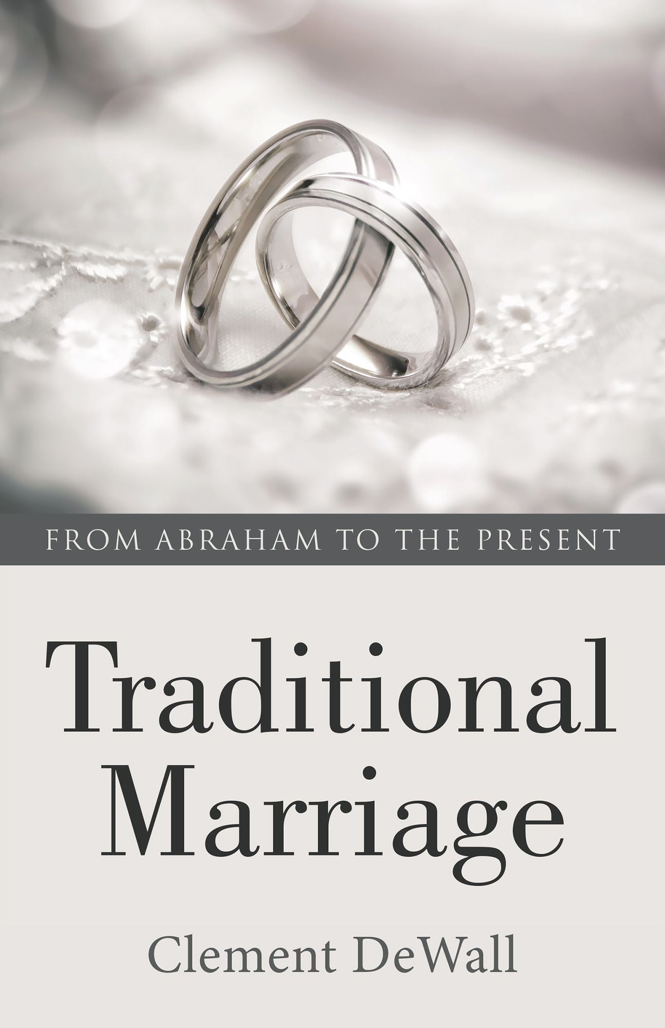 Traditional Marriage: From Abraham to the Present