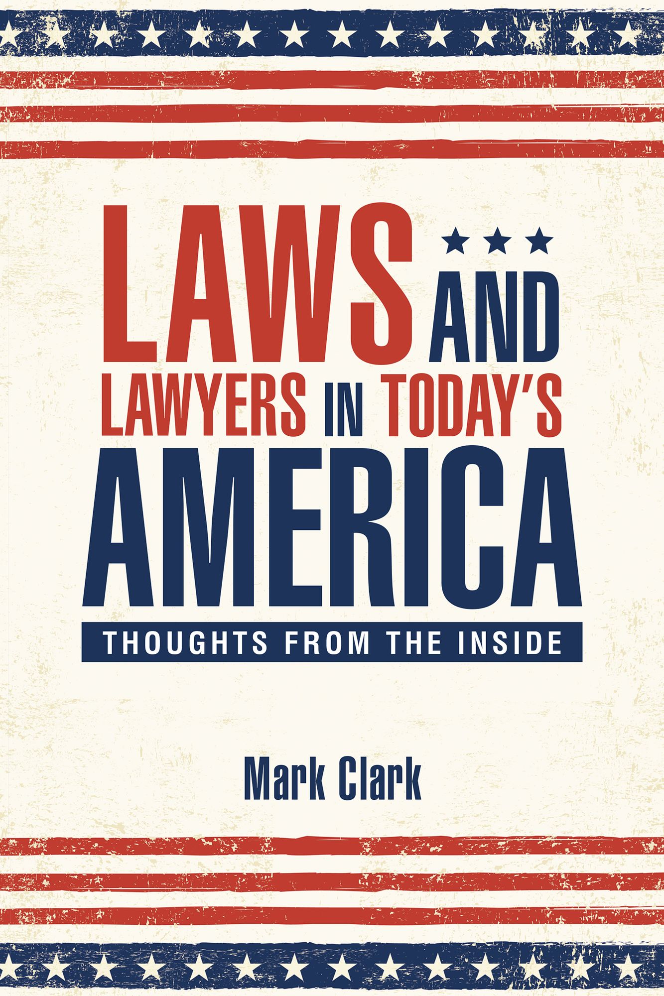 Laws and Lawyers in Todays America: Thoughts from the Inside
