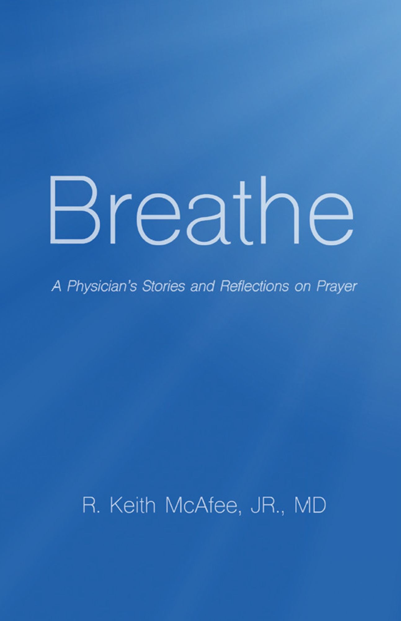 Breathe: A Physician's Stories and Reflections on Prayer
