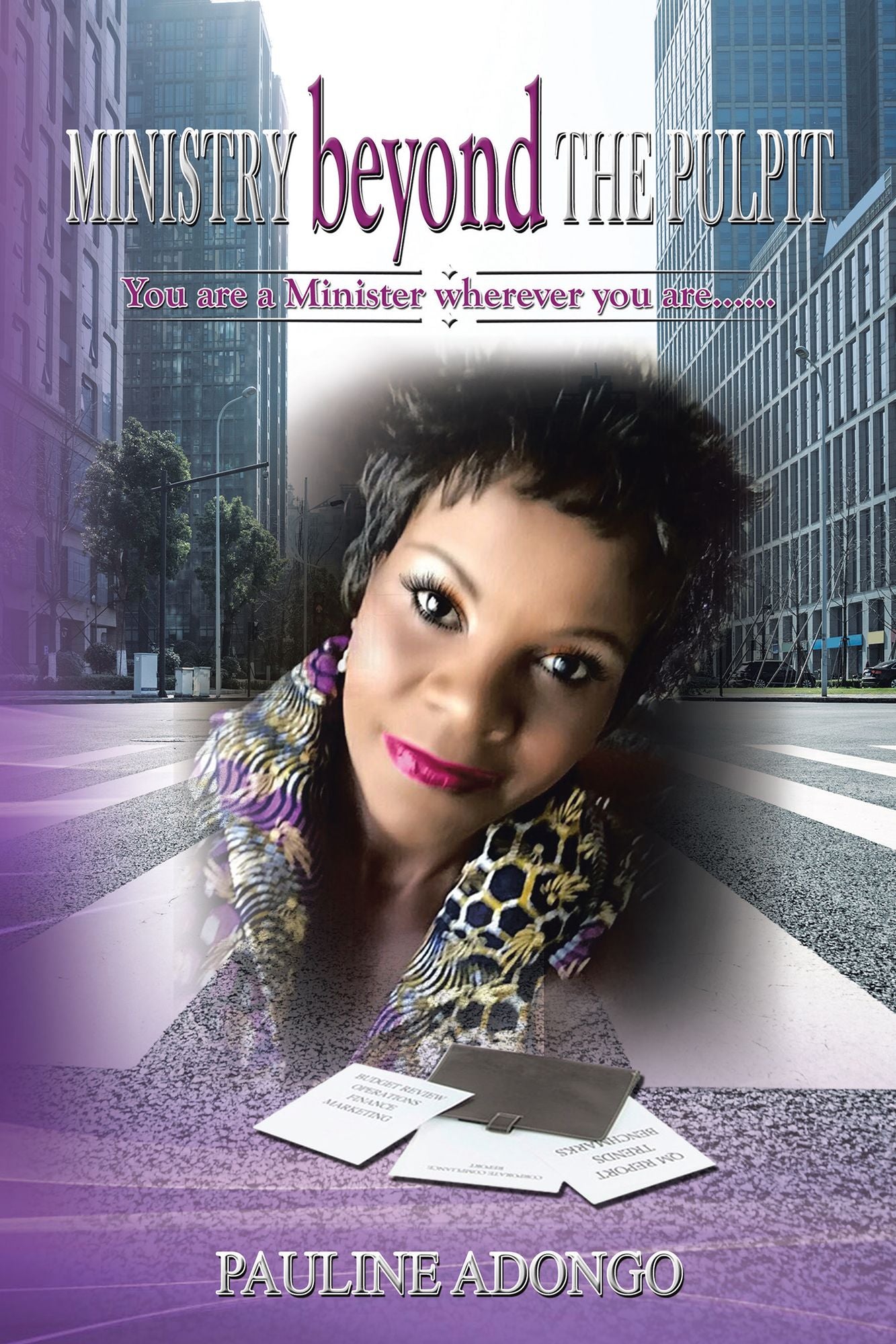 MINISTRY Beyond the PULPIT: You Are a Minister Wherever You Are