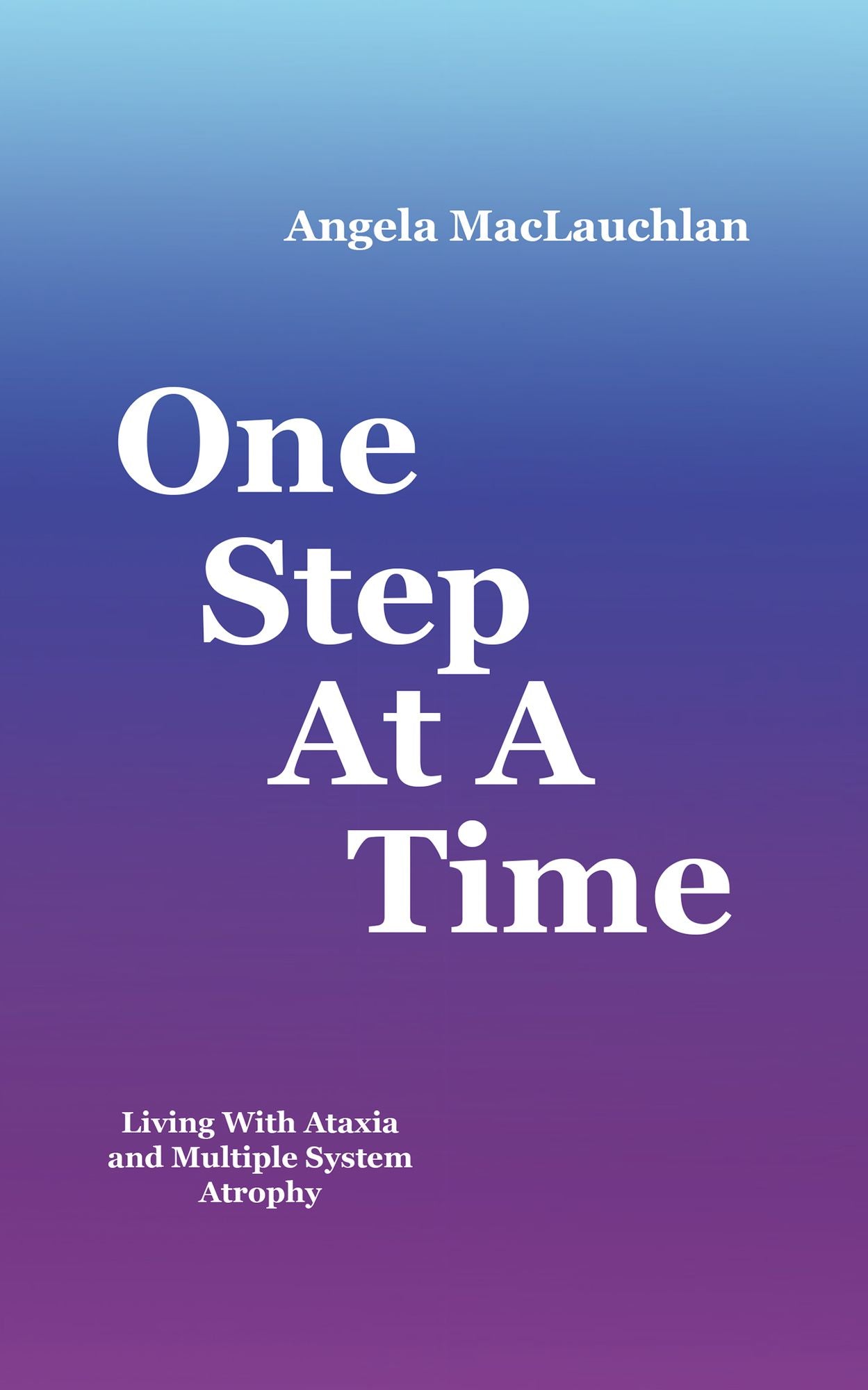 One Step at a Time: Living with Ataxia and Multiple System Atrophy