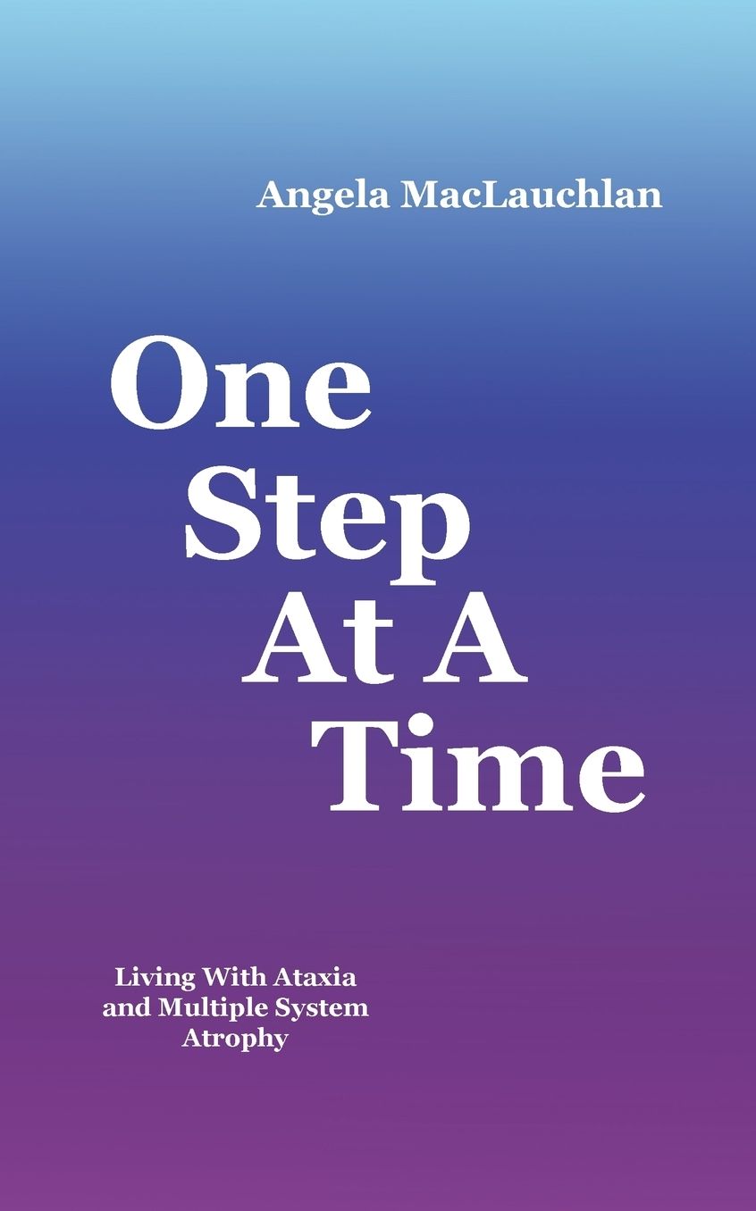 One Step At A Time: Living With Ataxia and Multiple System Atrophy