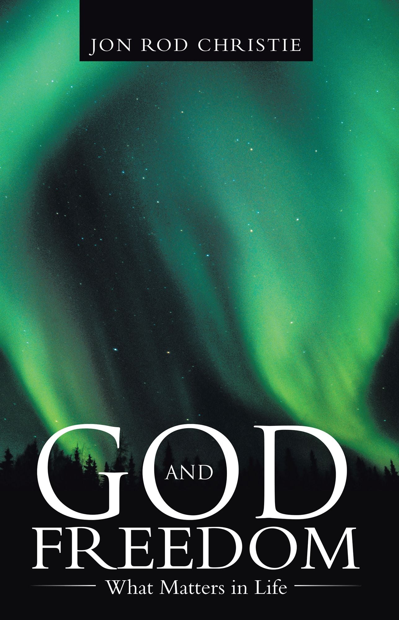 God and Freedom: What Matters in Life