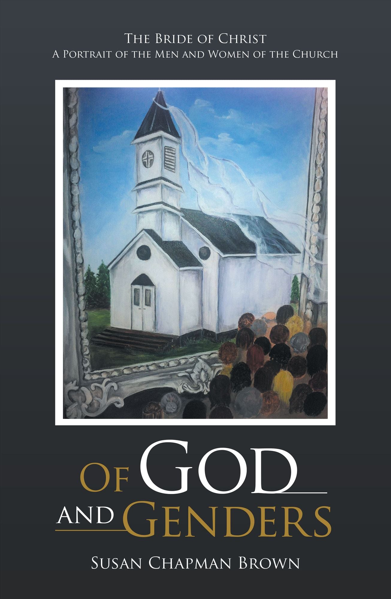 Of God and Genders: The Bride of Christ a Portrait of the Men and Women of the Church