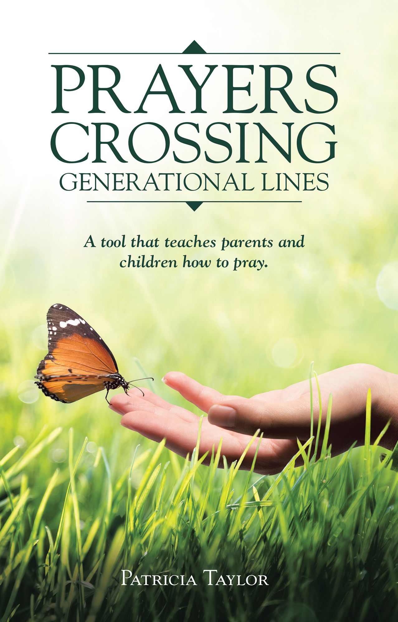 Prayers Crossing Generational Lines: A Tool That Teaches Parents and Children How to Pray.