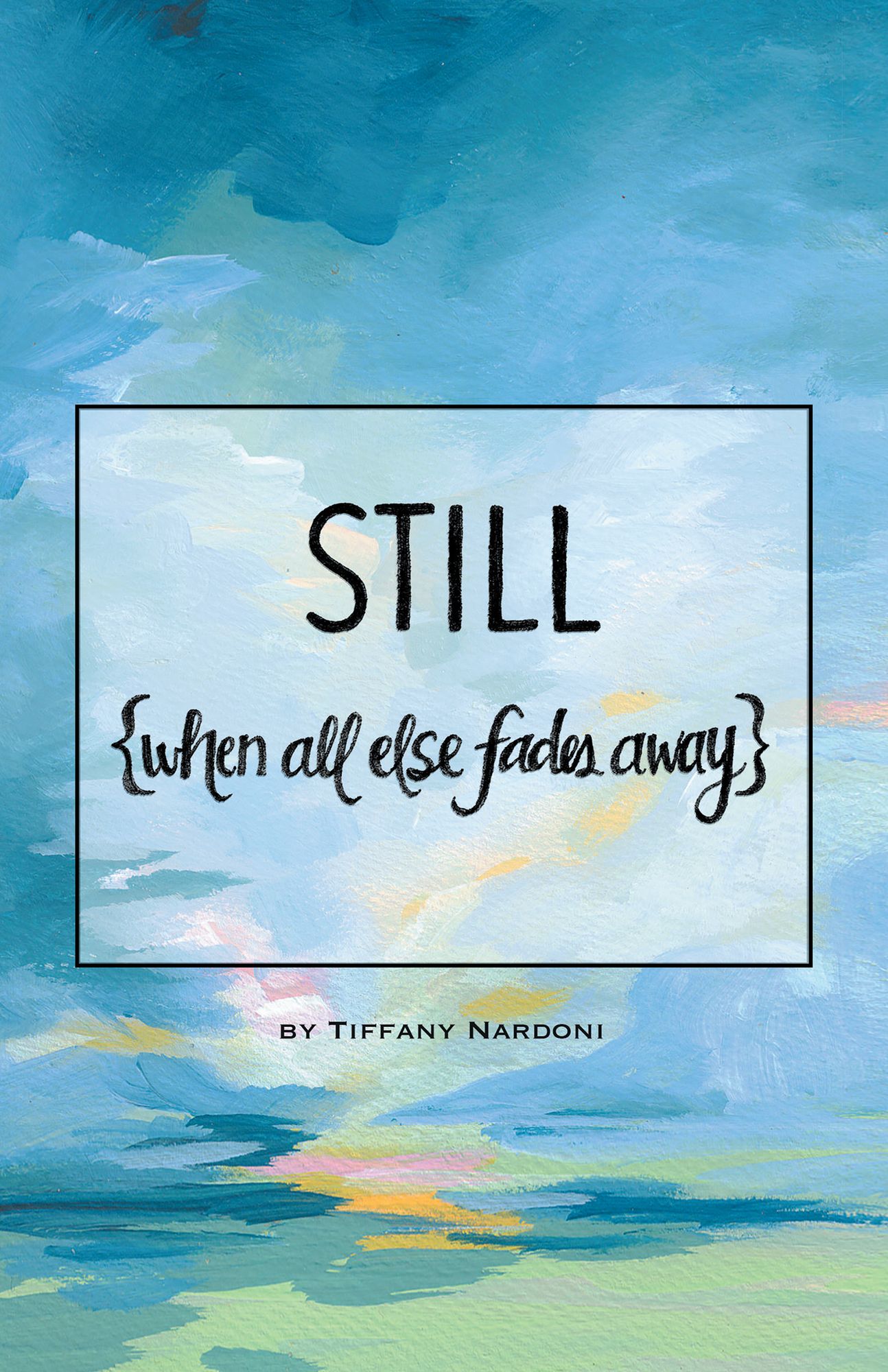 Still: When All Else Fades Away