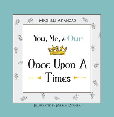 You, Me, & Our Once Upon a Times