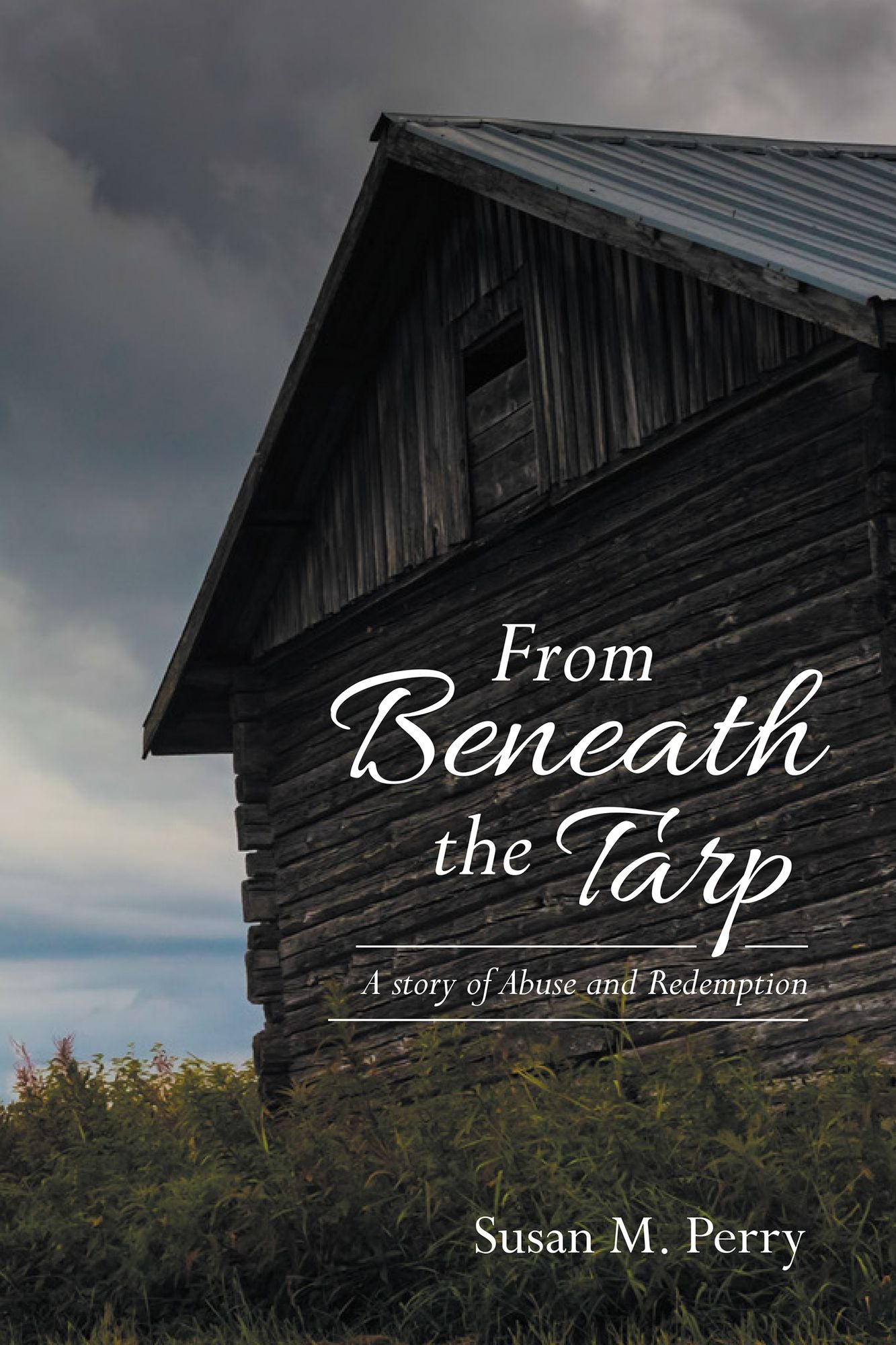 From Beneath the Tarp: A Story of Abuse and Redemption
