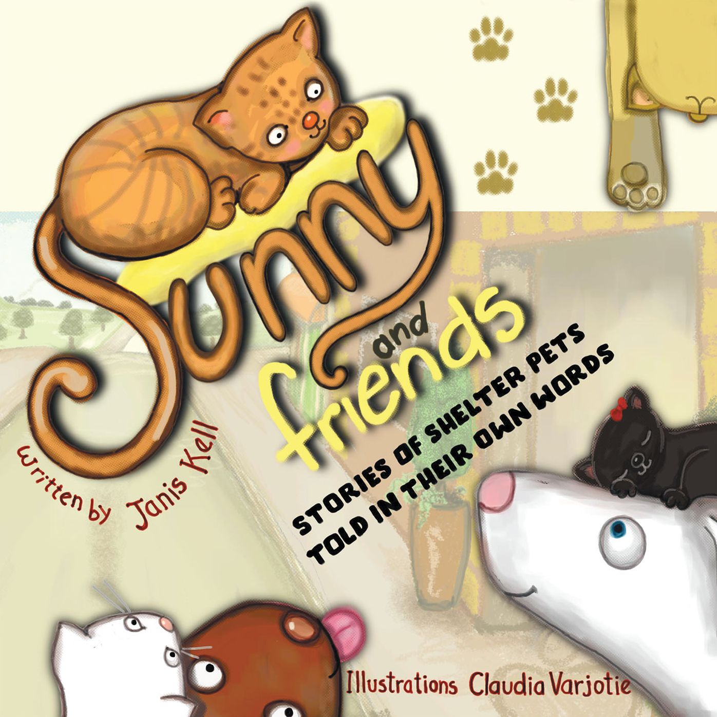 Sunny and Friends: Stories of Shelter Pets Told in Their Own Words