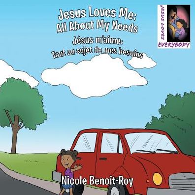 Jesus Loves Me / Jesus M'Aime: All about My Needs / Tout Au Sujet de Mes Besoins