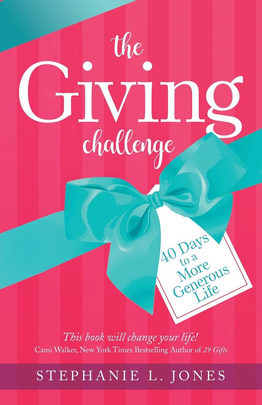 The Giving Challenge: 40 Days to a More Generous Life