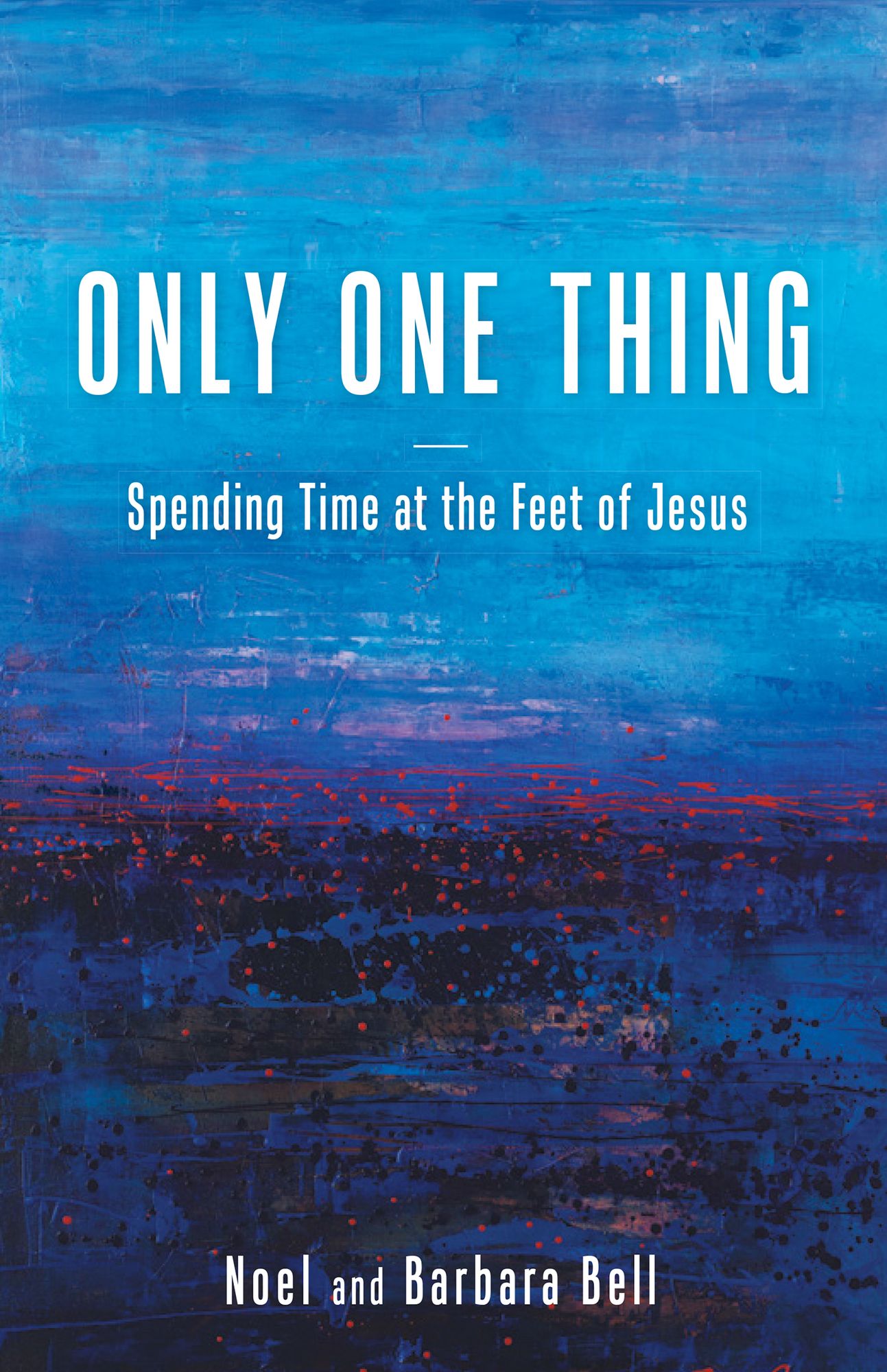 Only One Thing: Spending Time at the Feet of Jesus