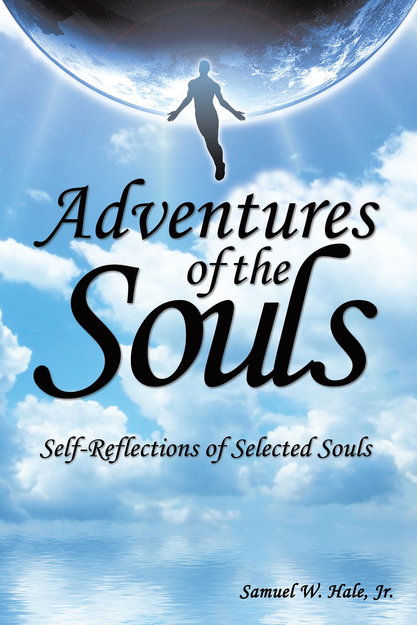 Adventures of the Souls: Self-Reflections of Selected Souls