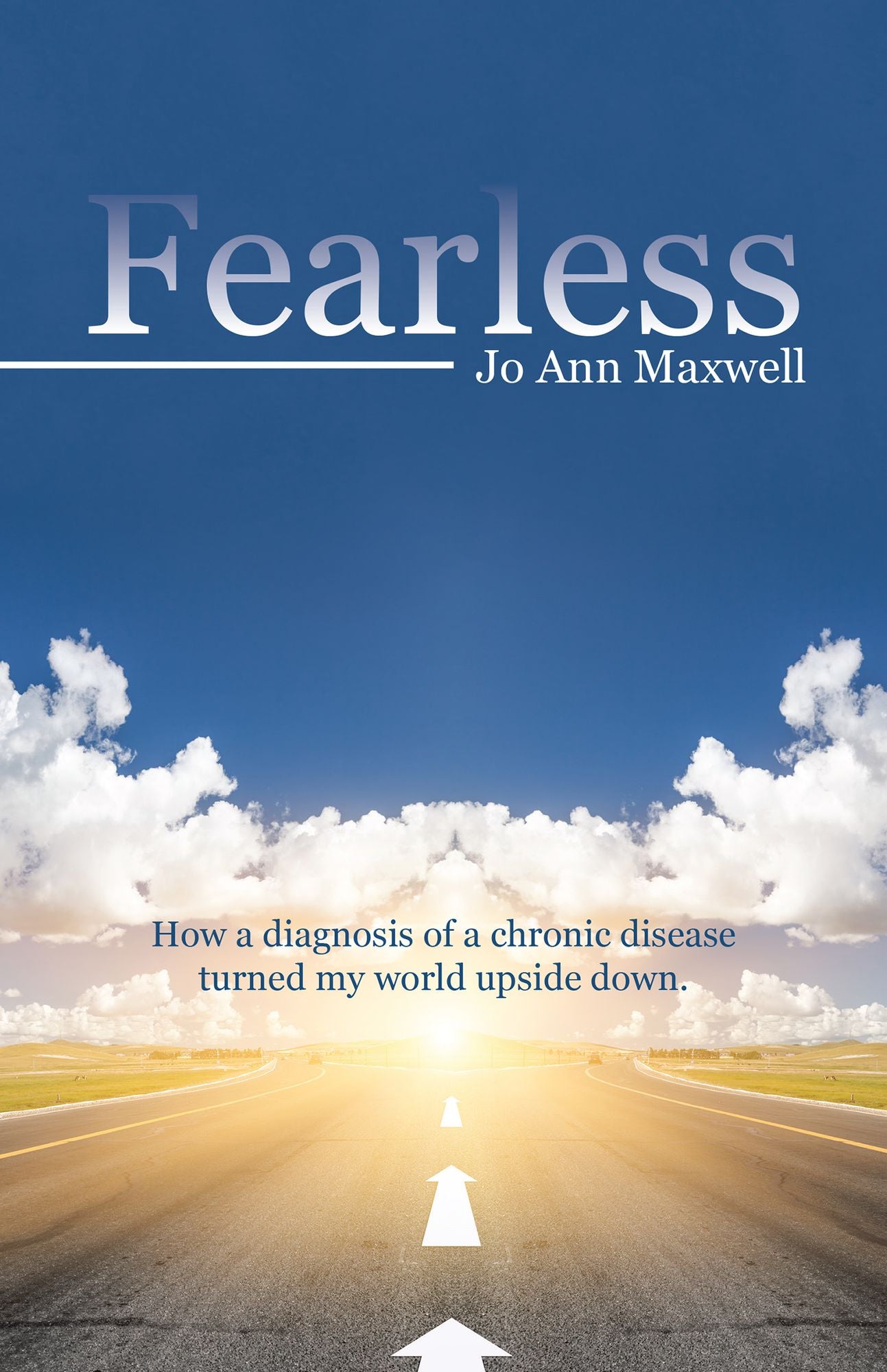 Fearless: How a Diagnosis of a Chronic Disease Turned My World Upside Down.