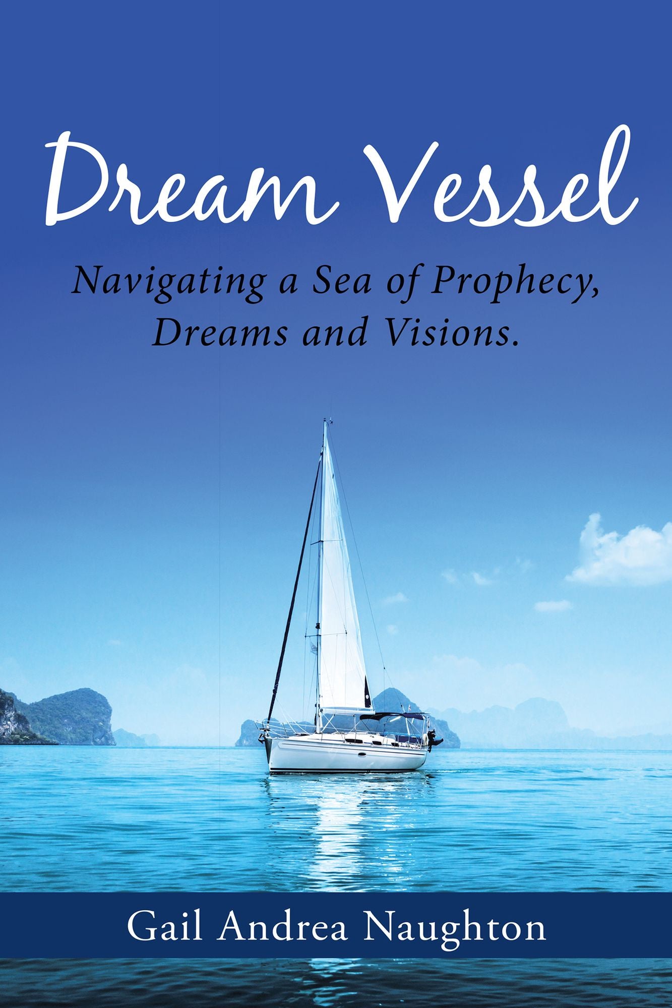 Dream Vessel: Navigating a Sea of Prophecy, Dreams and Visions.