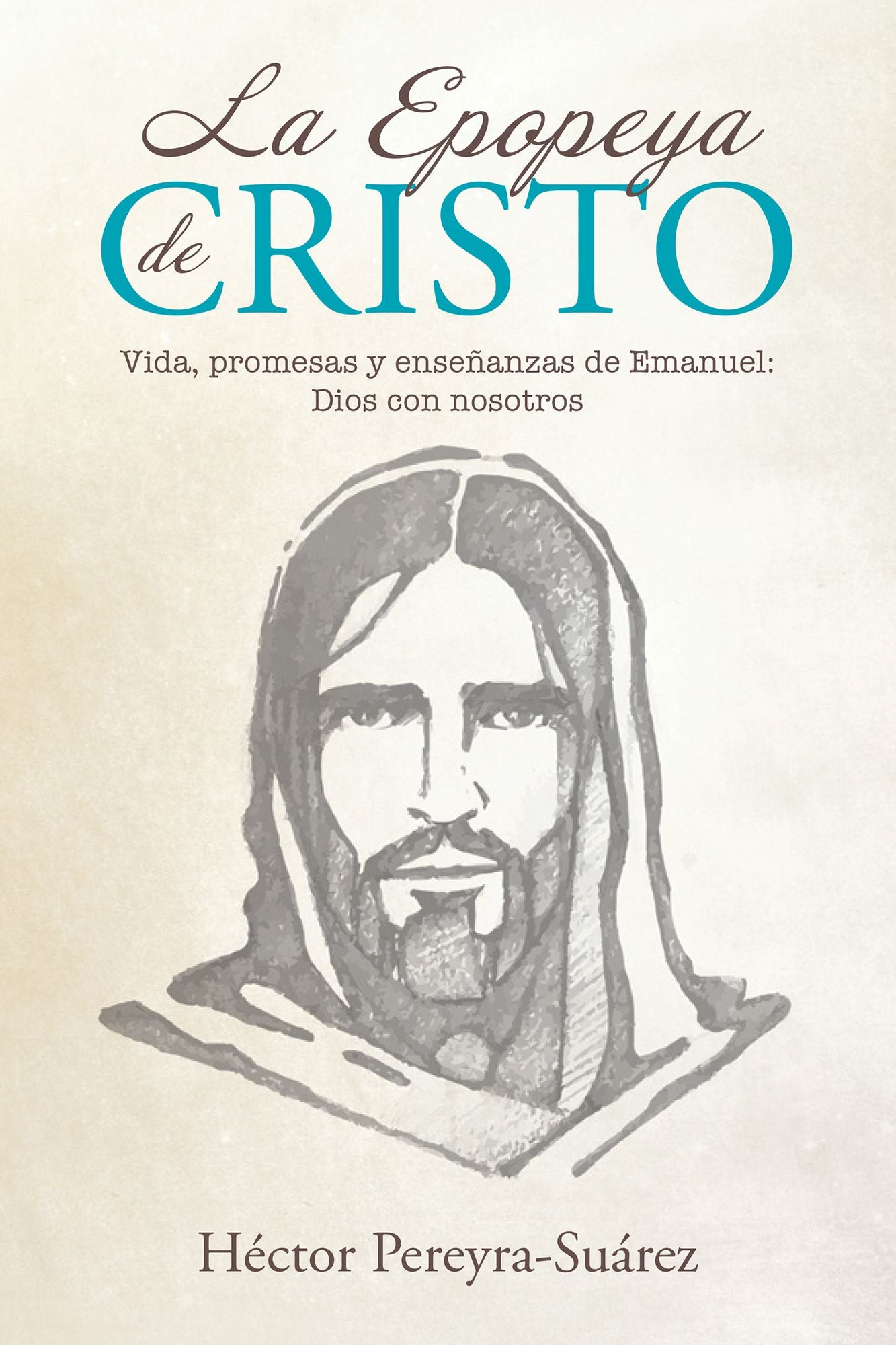La Epopeya De Cristo: Vida, Promesas Y Enseñanzas De Emanuel: Dios Con Nosotros