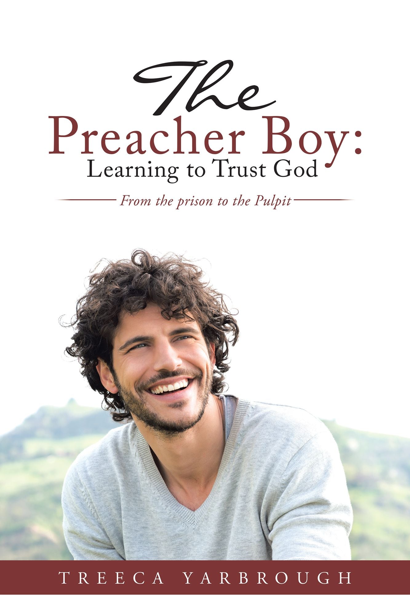 The Preacher Boy: Learning to Trust God: From the Prison to the Pulpit