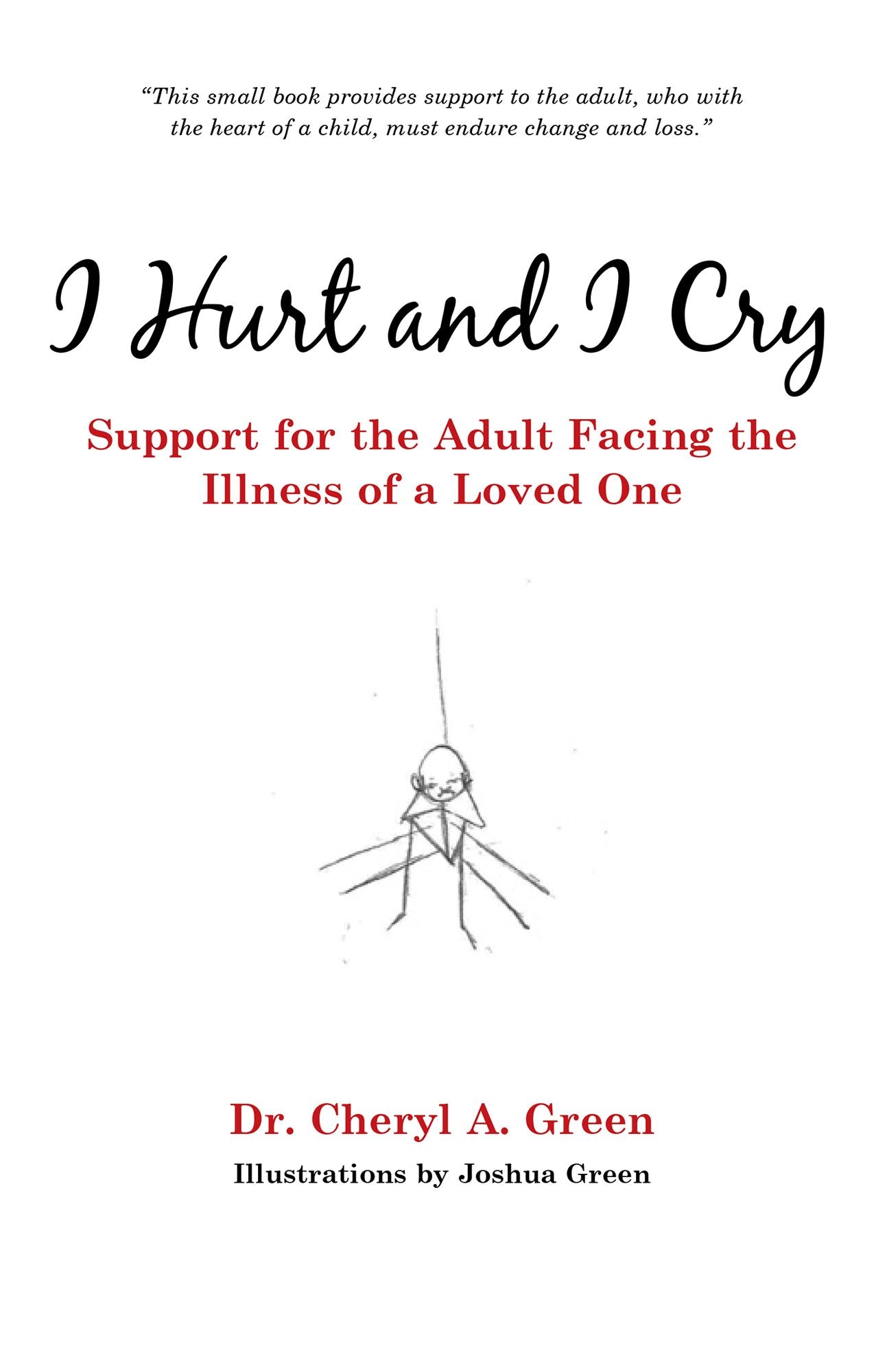 I Hurt and I Cry: Support for the Adult Facing the Illness of a Loved One