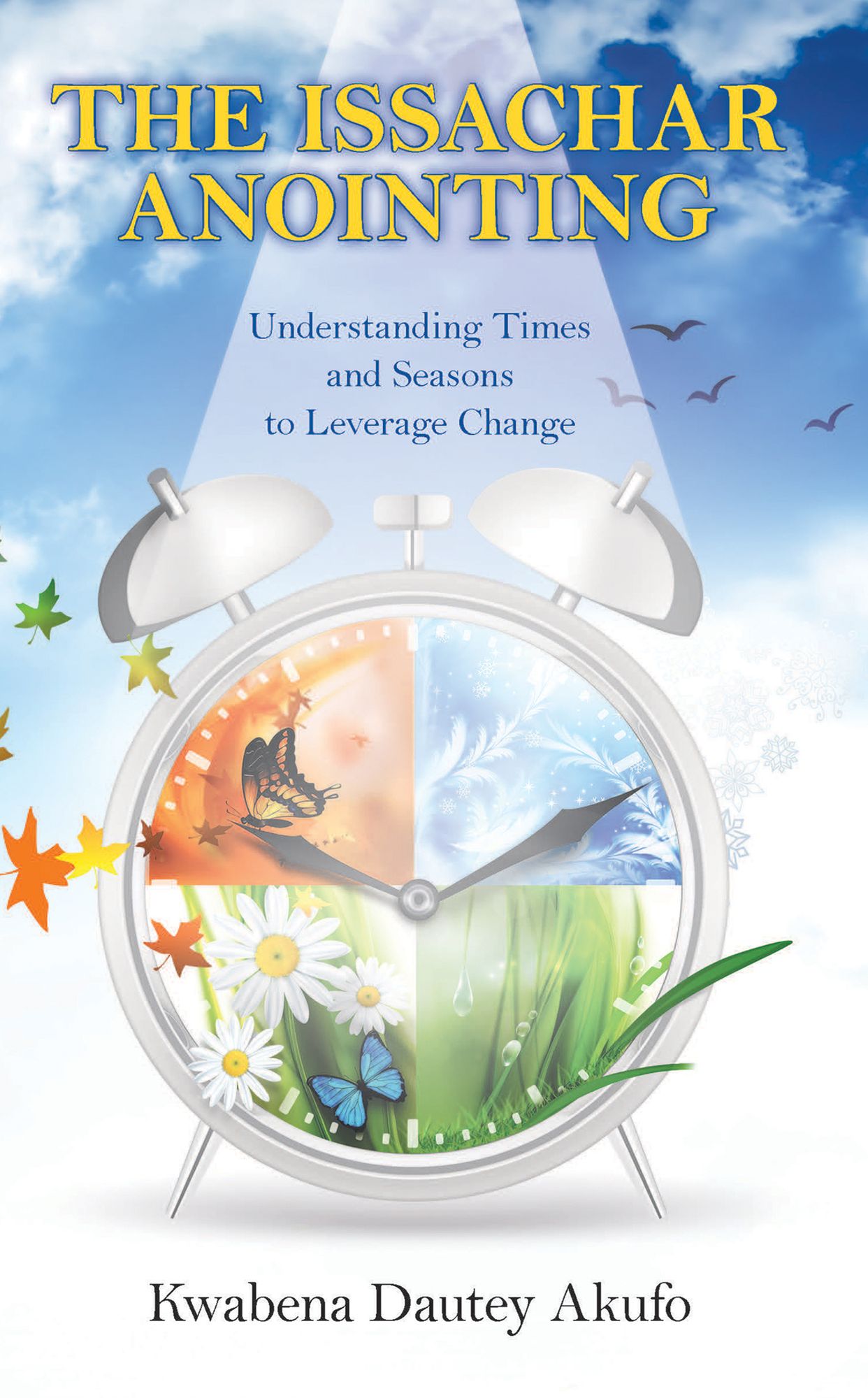 The Issachar Anointing: Understanding Times and Seasons to Leverage Change