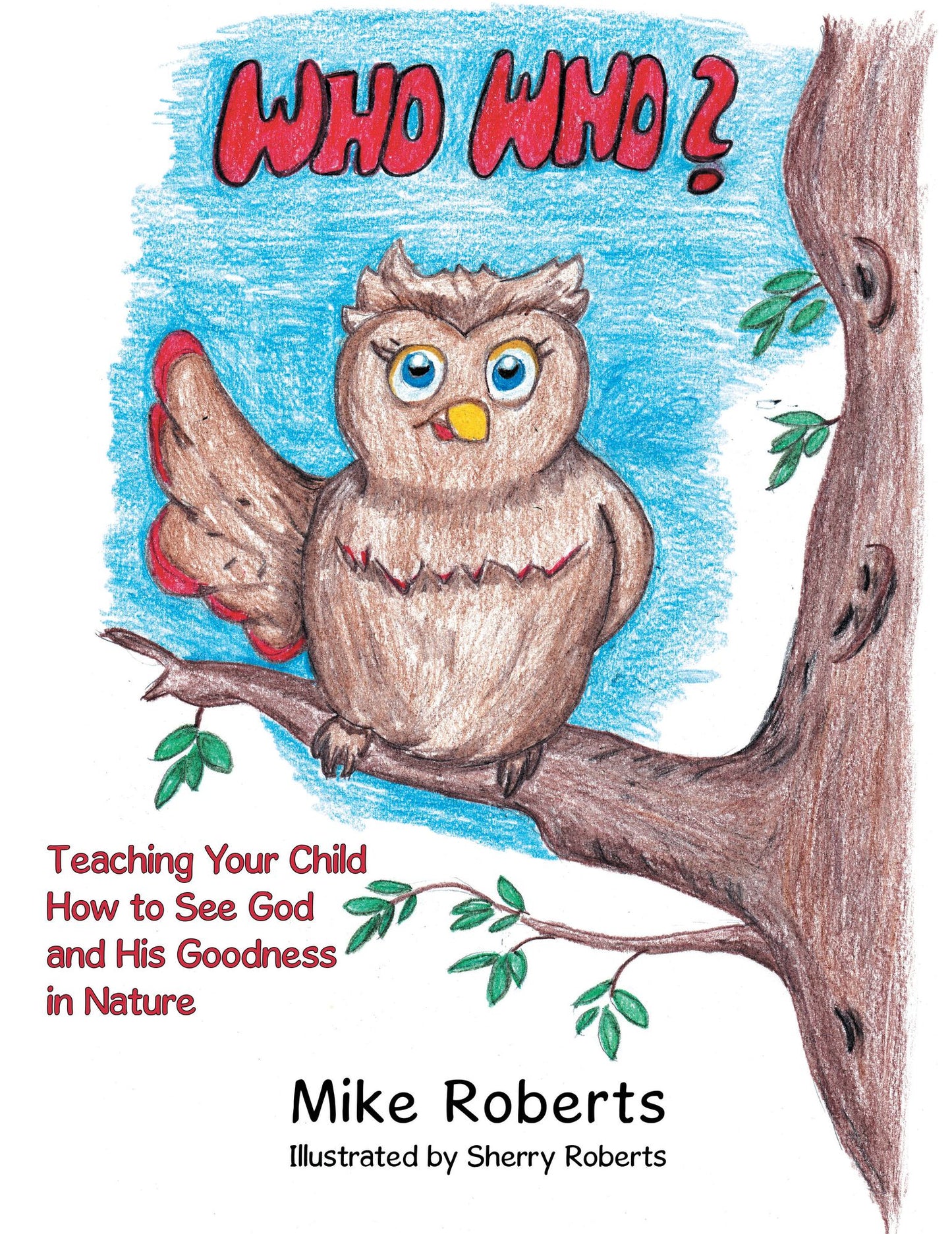Who Who?: Teaching Your Child How to See God and His Goodness in Nature