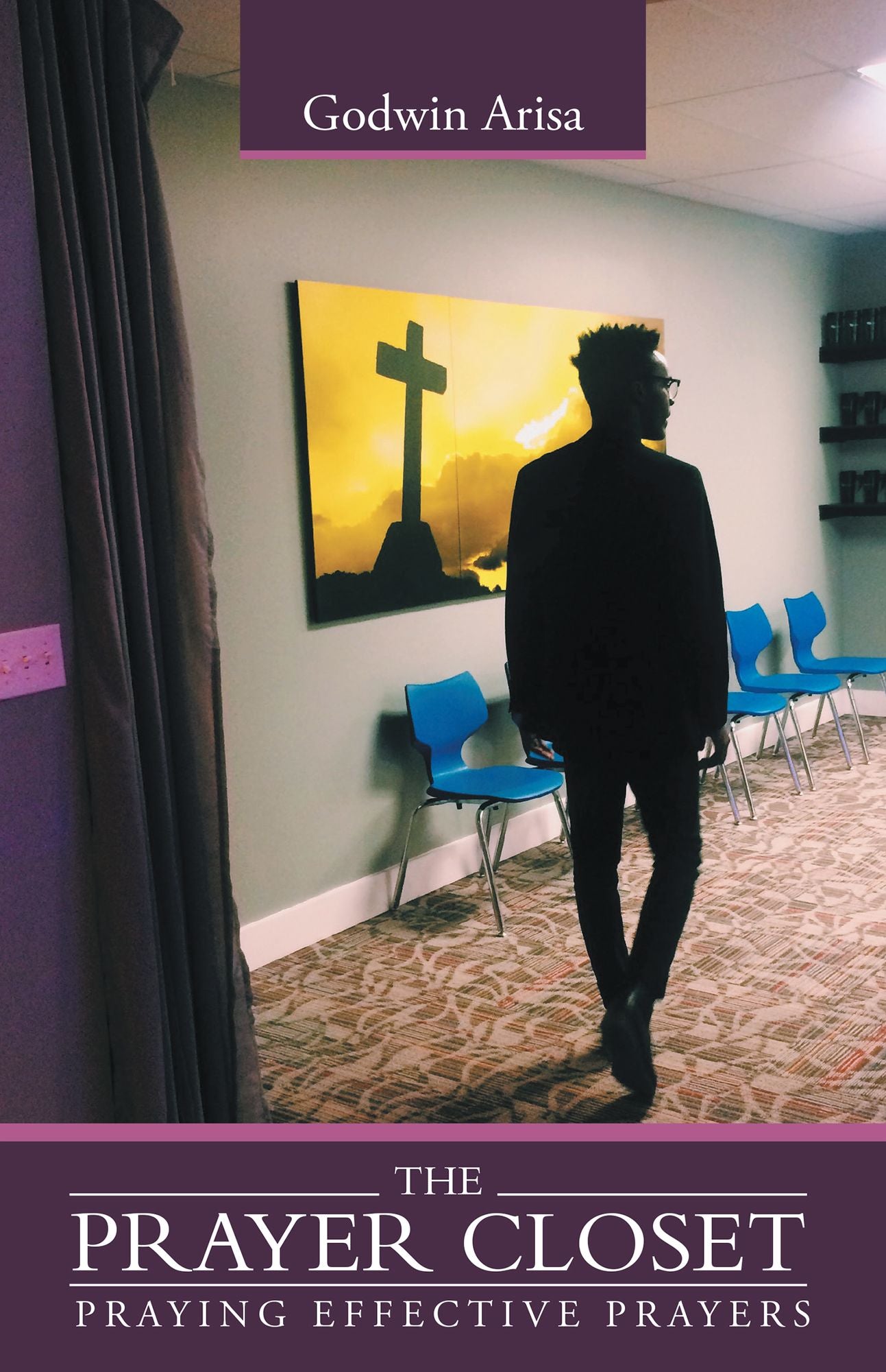 The Prayer Closet: Praying Effective Prayers
