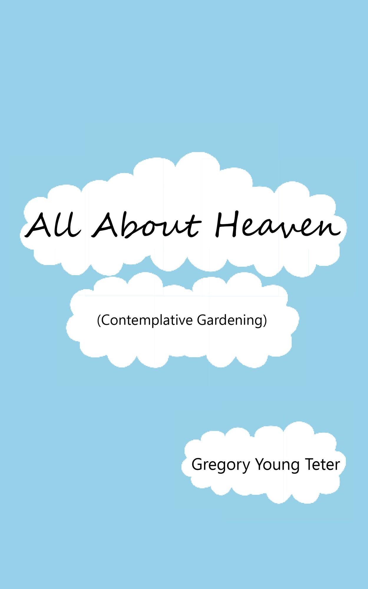 All About Heaven: (Contemplative Gardening)