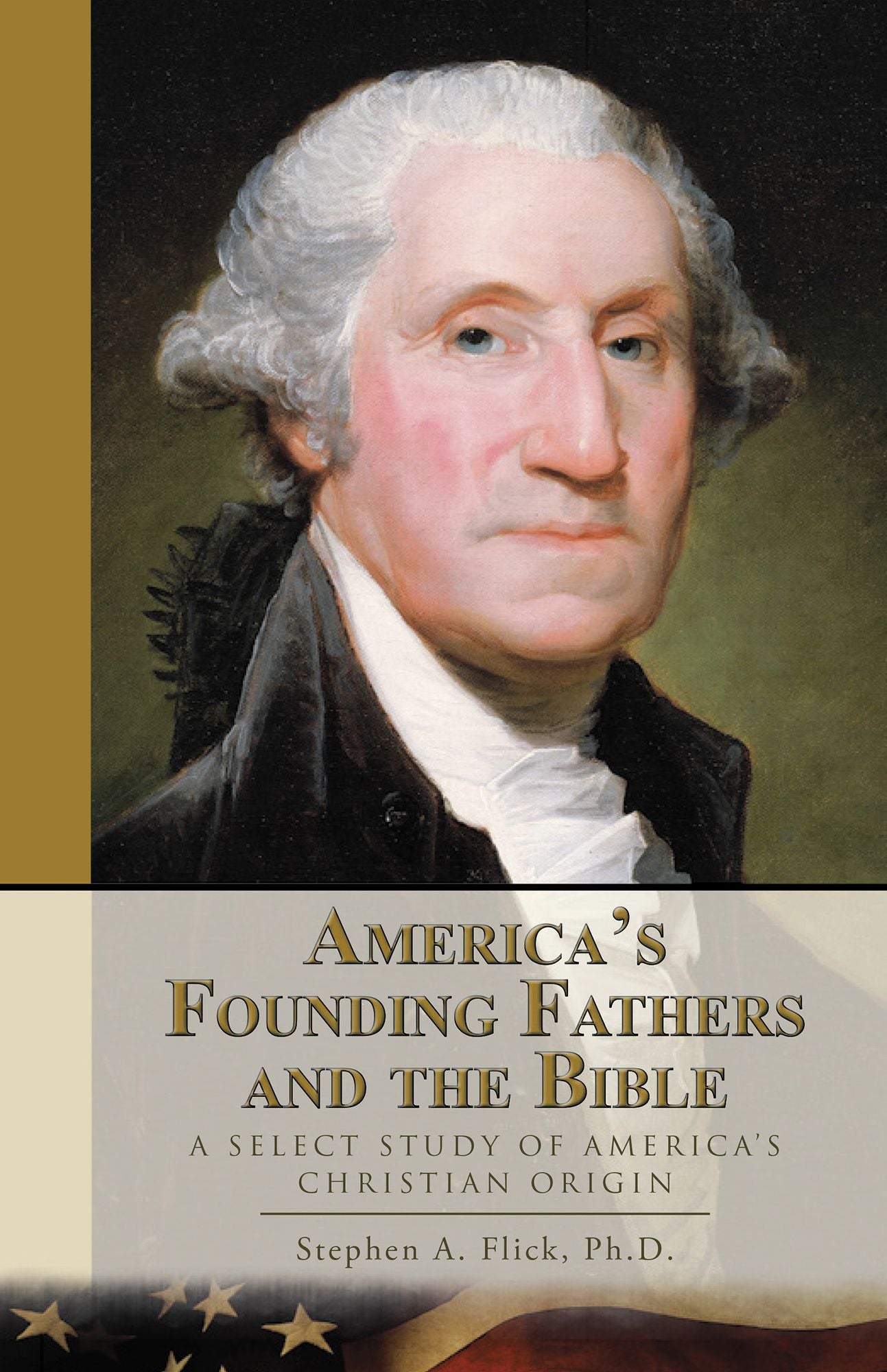 America's Founding Fathers and the Bible: A Select Study of America's Christian Origin