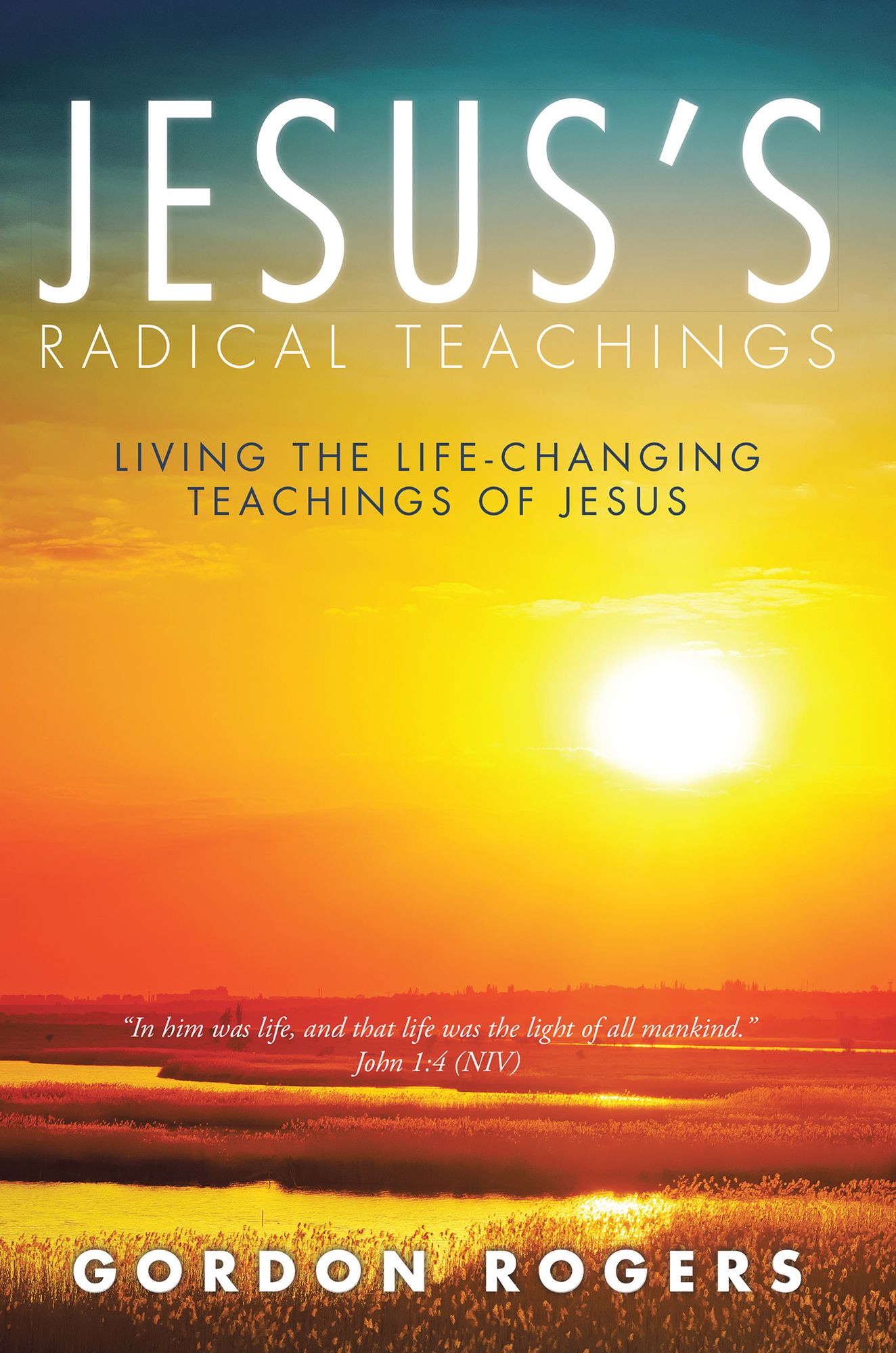 Jesus's Radical Teachings: Living the Life-Changing Teachings of Jesus