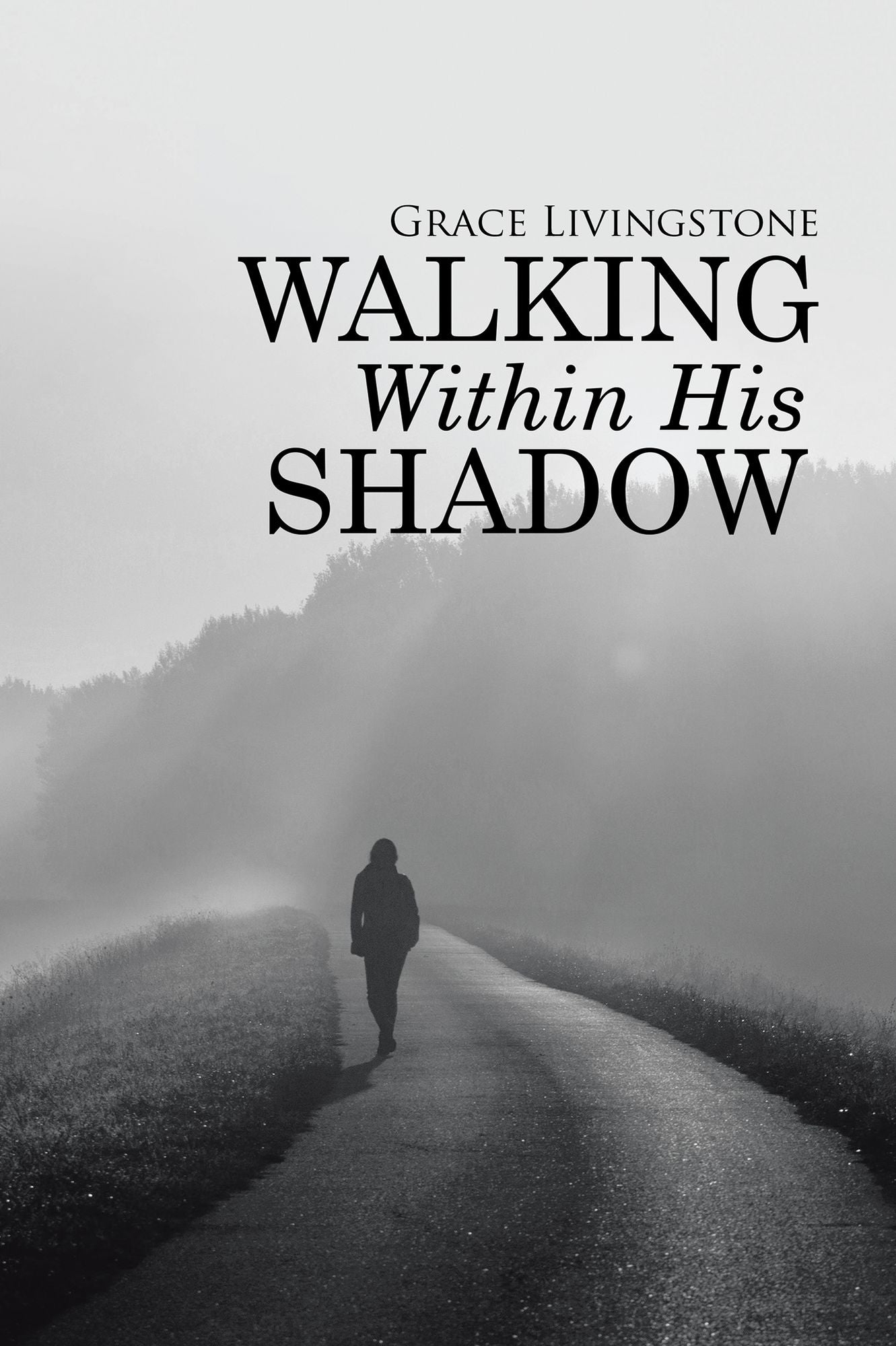 Walking Within His Shadow: When I Didnt Know It, or Deserve It.