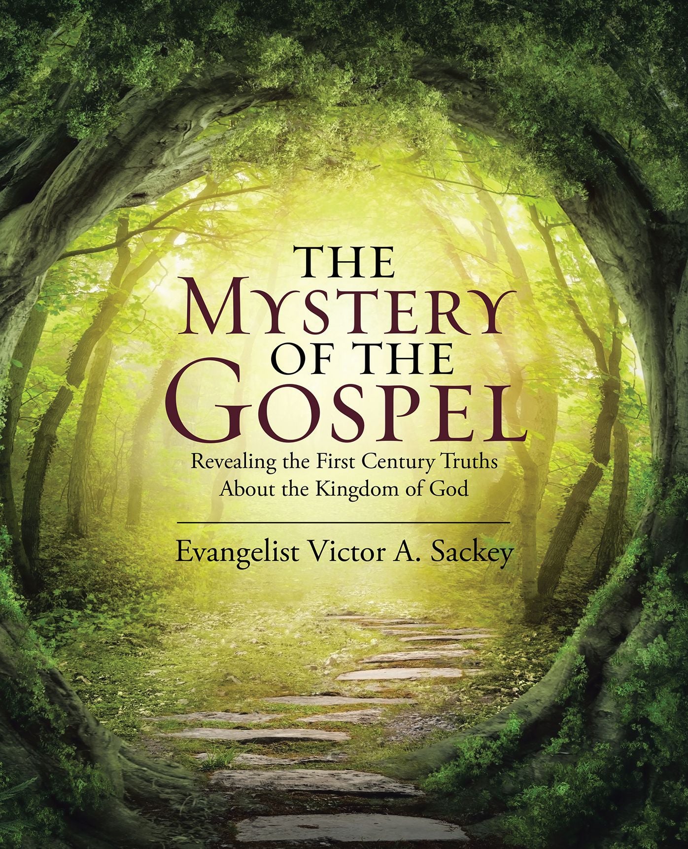 The Mystery of the Gospel: Revealing the First Century Truths About the Kingdom of God