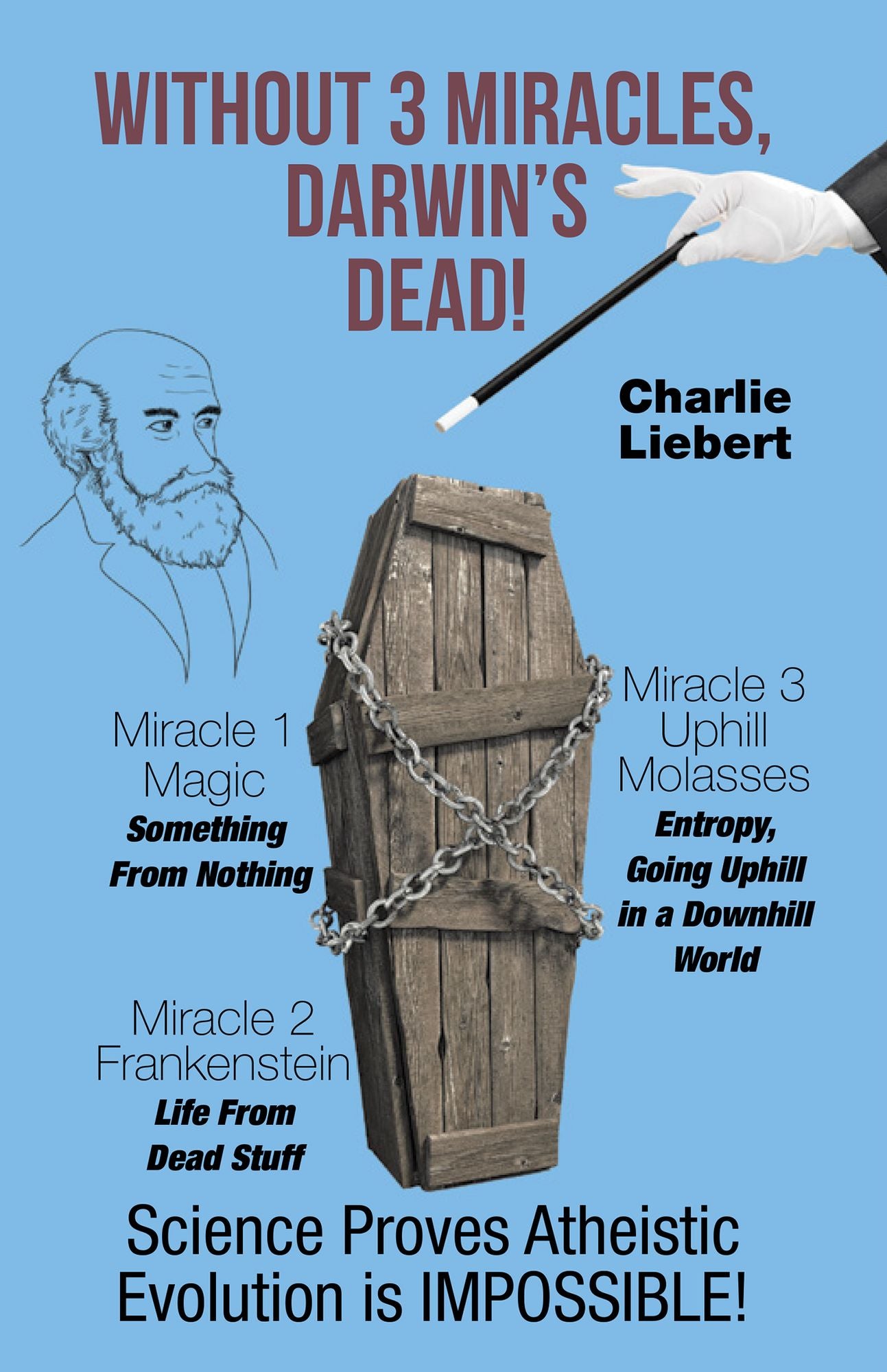 Without 3 Miracles, Darwin's Dead!: Science Proves Atheistic Evolution Is Impossible!